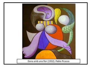 Dona amb una flor (1932). Pablo Picasso
 