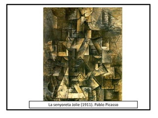 La senyoreta Jolie (1911). Pablo Picasso
 