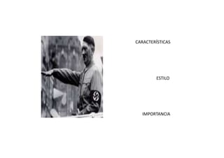 CARACTERÍSTICAS




        ESTILO




  IMPORTANCIA
 