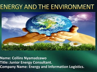 Name: Collins Nyamadzawo
Title: Junior Energy Consultant.
Company Name: Energy and Information Logistics.
 