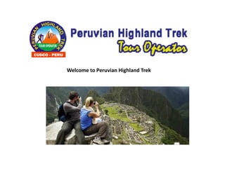 Welcome to Peruvian Highland Trek 
 