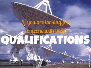 If you are looking for
someone with these
QUALIFICATIONS
www.bmline.de
 