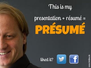 This is my
presentation + ܳ =
PR?SUM?
www.bmline.de
liked it?
 
