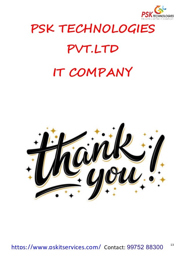 https://www.pskitservices.com/		Contact:	99752 88300
	
13	
PSK TECHNOLOGIES
PVT.LTD
IT COMPANY
	
	
 