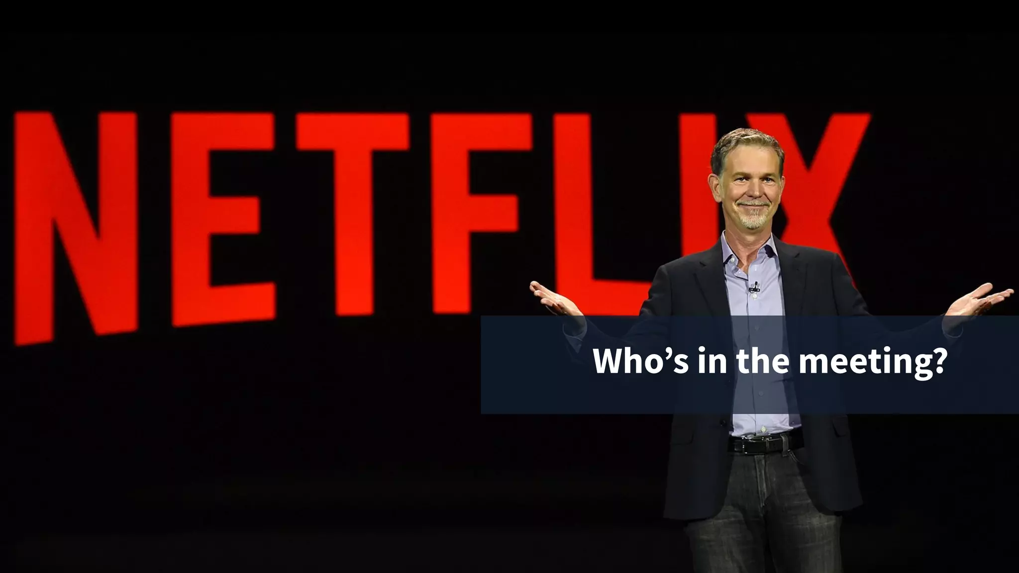 Who’s in the meeting?
 