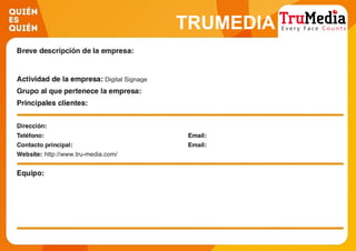 TRUMEDIA
Digital Signage
http://www.tru-media.com/
 