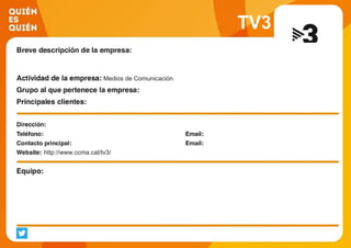 TV3
Medios de Comunicación
http://www.ccma.cat/tv3/
 