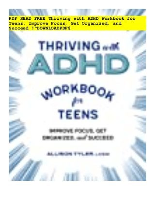 PDF READ FREE Thriving with ADHD Workbook for
Teens: Improve Focus, Get Organized, and
Succeed !^DOWNLOADPDF$
 