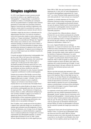 Free Culture / Culture Libre // Lawrence Lessig




Simples copistes
                                                                  Entre 1888 et 1909, alors que la production industrielle
                                                                  augmentait de 4,7 pour cent, les ventes d'équipements et
                                                                  de matériels photographiques augmentaient de 11 pour
En 1839, Louis Daguerre inventa le premier procédé                cent29. Les ventes d'Eastman Kodak augmentèrent durant
permettant de réaliser ce qui s'appellera par la suite            cette même période de 17 pour cent par an en moyenne30.
"photographies" : le daguerréotype. Le procédé était              Cependant, la véritable importance de l'invention
compliqué et coûteux, et la discipline par conséquent             d'Eastman n'était pas de nature économique. Elle était de
réservée aux professionnels et à quelques riches amateurs         nature sociale. La photographie professionnelle donnait
passionnés (il exista même une association (American              aux gens des aperçus d'endroits qu'ils n'auraient jamais pu
Daguerre Association) qui contribua à réglementer cette           voir autrement. La photographie amateur leur permit de
industrie, comme toutes les associations de ce genre, en          garder des traces de leurs propres vies d'une façon
étouffant la compétition pour maintenir des prix élevés.)         impossible jusqu'alors.
Cependant, malgré des prix élevés, la demande pour les            « Pour la première fois, l'album de photos a donné à
daguerréotypes était forte. Ceci incita les inventeurs à          l'homme de la rue une mémoire permanente de sa famille
trouver des moyens plus simples et moins coûteux pour             et de ses activités... Pour la première fois dans l'Histoire, il
produire ces "images automatiques". Rapidement, William           existe une authentique archive en images de l'apparence et
Talbot découvrit un procédé pour fabriquer des "négatifs".        des activités des gens ordinaires, sans interprétation
Mais comme ceux-ci étaient en verre, et devaient être             [littéraire] ni déformation » (Brian Coe 31).
maintenus humides, le procédé restait encore coûteux et
compliqué. En 1870 furent introduites les plaques sèches,         En ce sens, l'appareil Kodak était une technique
permettant plus facilement la séparation entre la prise de        d'expression. Le crayon ou le pinceau aussi, bien sûr. Mais
vue et le développement. Il s'agissait encore de plaques en       il fallait des années d'entraînement avant que des amateurs
verre et ce n'était toujours pas une méthode à la portée du       puissent s'en servir de manière utile et efficace. Avec le
plus grand nombre.                                                Kodak, il devenait plus simple et plus rapide de s'exprimer.
                                                                  Les barrières à l'expression s'abaissaient. Les snobs
L'avancée qui permit de démocratiser la photographie n'eut        allaient évidemment esquisser un sourire de mépris devant
pas lieu avant 1888, et fut l'oeuvre d'un seul homme.             sa "qualité", les professionnels allaient l'écarter pour sa
George Eastman, photographe amateur, était contrarié par          médiocrité. Mais il suffit de regarder un enfant étudier
la technologie des plaques. En un éclair de génie, il             comment encadrer au mieux une photo, pour capter cette
comprit que si le film pouvait être rendu souple, il              expérience de la créativité permise par le Kodak. Un outil
deviendrait possible de l'enrouler autour d'un axe. Cette         démocratique donnait à des gens ordinaires des moyens de
bobine pourrait alors être expédiée à un développeur, ce          s'exprimer, plus facilement qu'aucun autre outil
qui entraînerait une baisse sensible des coûts de la              auparavant.
photographie. En diminuant les coûts, Eastman s'attendait
à augmenter sensiblement le nombre de photographes.               Qu'est-ce qui était nécessaire pour permettre à cette
                                                                  technique de prospérer ? À l'évidence, le génie d'Eastman
Eastman mis au point un film flexible, recouvert d'une            joua un rôle important. Mais le climat légal eut aussi un
émulsion. Il plaça des rouleaux de film dans un modèle            rôle majeur. Car, tôt dans l'histoire de la photographie, il y
d'appareil photo petit et simple : le Kodak. Celui-ci fut         eut une série de décisions judiciaires qui aurait fort bien pu
commercialisé en mettant en avant sa simplicité :                 orienter de façon décisive son devenir. Les tribunaux
"Appuyez sur le bouton et nous faisons le reste"27 .              durent trancher la question de savoir si le photographe,
Eastman décrivit son invention dans The Kodak Primer :            amateur ou professionnel, avait besoin d'une autorisation
« Le principe du système Kodak est de séparer le travail          pour prendre et développer à sa guise n'importe quelle
qu'un béotien en photographie peut faire, de celui que seul       photo. Ils répondirent que non32.
un expert peut faire... Nous fournissons à n'importe qui,         Les arguments avancés pour justifier la nécessité d'une
homme, femme ou enfant, suffisamment intelligent pour             permission vont nous sembler étonnamment familiers. Le
tenir un boîtier immobile et appuyer sur un bouton, un            photographe "prenait" quelque chose de la personne ou du
appareil qui élimine le besoin d'installations                    bâtiment qu'il photographiait - il piratait quelque chose qui
exceptionnelles et d'une connaissance pointue de cet art.         avait de la valeur. Certains pensaient même qu'il prenait
On peut l'utiliser sans apprentissage préliminaire, sans          l'âme du sujet. De même que Disney n'était pas autorisé à
chambre noire et sans produits chimiques 28. »                    voler les crayons que ses dessinateurs utilisaient pour
Pour 25 dollars, tout le monde pouvait faire des photos.          dessiner Mickey, de même ces photographes ne devaient
L'appareil était vendu déjà chargé avec une pellicule, et         pas être autorisés à prendre des images qui avaient de la
retourné après utilisation, pour développement, à l'usine         valeur.
Eastman. Évidemment, avec le temps, le prix de l'appareil         L'argument de l'autre partie devrait également nous être
est allé diminuant et sa facilité d'utilisation a augmenté.       familier. Certes, il se pouvait que le photographe utilise
Ainsi, le rouleau de pellicule fut à l'origine de la croissance   une chose qui avait de la valeur. Mais les citoyens
exponentielle de la photographie populaire. Le premier            devraient au moins avoir le droit de prendre des images de
appareil photo d'Eastman est sorti en 1888. L'année               ce qui était en vue du public (Louis Brandeis, bien avant
suivante, Kodak tirait plus de six mille négatifs par jour.       de siéger à la Cour suprême, pensait que la règle devait

                                                                                                                                   19
 
