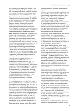 Free Culture / Culture Libre // Lawrence Lessig


être différente pour les espaces privés 33). Même si cela       médias. En faisant cela, ils pensent. En manipulant, ils
signifiait- que le photographe obtenait quelque chose pour      apprennent.
rien. Tout comme Disney pouvait s'inspirer de Steamboat
                                                                Ces bus ne sont pas bon marché, mais la technologie qu'ils
Bill, Jr. ou des frères Grimm, le photographe devait être
                                                                transportent l'est de plus en plus. Le coût d'un système de
libre de capturer une image sans indemniser son sujet.
                                                                vidéo numérique de haute qualité a énormément baissé.
Heureusement pour M. Eastman, et pour la photographie,          D'après un analyste, "Il y a cinq ans, un bon système
ces premières décisions allèrent en faveur des pirates. En      d'édition vidéo numérique coûtait 25.000 dollars.
général, aucune permission ne devait être requise pour          Aujourd'hui vous pouvez obtenir de la qualité
prendre un cliché et le partager. La permission était           professionnelle pour 595 dollars."35 Ces bus sont bourrés
présumée. La liberté, implicite (la loi introduirait            de technologies qui auraient coûté des centaines de
finalement une restriction pour les célébrités : les            milliers de dollars il y a a peine dix ans. De nos jours, il est
photographes professionnels ont plus d'obligations à            possible d'imaginer non seulement des bus comme ceux-ci,
respecter quand ils prennent, en vue de commercialisation,      mais également des salles de classe dans tout le pays, où
des clichés de gens célèbres. Mais dans la majorité des cas,    les enfants apprennent de plus en plus ce que les
on peut prendre des photos sans acquitter de droits34).         enseignants appellent la "lecture des médias".
On ne peut que faire des suppositions à propos de ce que        La "lecture des médias", comme la définit Dave Yanofsky,
serait devenue la photographie si la loi était allée dans       le directeur de Just Think!, « est la capacité de
l'autre sens. Avec une présomption contre lui, le               comprendre, d'analyser et de déconstruire les images des
photographe aurait dû prouver avoir une autorisation.           médias. Son but est de permettre [aux enfants] de
Eastman Kodak aurait peut-être dû, aussi, prouver avoir         comprendre comment fonctionnent les médias, comment
une autorisation avant de traiter les pellicules. Après tout,   ils sont construits, de quelle manière ils sont distribués, et
sans autorisation, Eastman Kodak aurait bénéficié du "vol"      de quelle manière les gens y ont accès. »
perpétré par le photographe. Tout comme Napster a
                                                                Il peut paraître étrange de parler de "lecture" en ces
bénéficié des violations de copyright commis par ses
                                                                termes. Pour une majorité de gens, "lecture" se réfère à ce
utilisateurs, Kodak aurait bénéficié des violations de
                                                                qui est écrit. Faulkner, Hemingway et les accords du
"droits à l'image" de ses photographes. Nous pouvons
                                                                participe passé sont des choses qui vont avec la lecture.
imaginer alors que la loi requiert d'une compagnie qu'elle
établisse une autorisation, avant de développer des photos.     Peut-être. Mais dans un monde où les enfants voient en
Nous pouvons imaginer le développement de tout un               moyenne 390 heures de publicité télévisée par an, soit
système pour démontrer cette autorisation.                      entre 20.000 et 45.000 publicités36, il est de plus en plus
                                                                important de comprendre la "grammaire" des images. Car
Mais, bien qu'un tel système de permissions soit
                                                                de même qu'il existe une grammaire de l'écrit, il y en a
imaginable, il est très difficile de croire que la
                                                                aussi une pour les images. Et de même que les enfants
photographie eût prospéré comme elle l'a fait, si les
                                                                apprennent à écrire en rédigeant beaucoup de textes
contraintes liées aux permissions avaient fait partie
                                                                horribles, de même ils apprennent la grammaire des
intégrante des lois qui la régissent. Certes, la photographie
                                                                images en construisant beaucoup d'images médiocres (du
aurait existé. Elle se serait développée avec le temps. Les
                                                                moins au début).
professionnels auraient continué d'utiliser la technologie
de la même manière - car ils auraient plus facilement           Un nombre croissant d'universitaires et d'activistes
supporté les contraintes du système de permissions. Mais        tiennent cette forme de lecture pour cruciale dans la
la photographie n'aurait pas atteint les gens ordinaires.       culture de la prochaine génération. En effet, bien que toute
Rien de comparable à ce développement ne se serait              personne sachant écrire comprenne les difficultés de
produit. Et certainement rien de comparable au                  l'écriture (difficulté d'ordonner une histoire, de garder
développement d'une technologie d'expression                    l'attention du lecteur, de former des phrases
démocratique.                                                   compréhensibles), peu de gens ont une notion du
                                                                fonctionnement des images, comment elles retiennent le
Si vous conduisez à travers le Presidio (NdT : quartier
                                                                spectateur ou le conduisent à travers une histoire. comment
historique) de San Francisco, vous pourrez voir deux bus
                                                                elles déclenchent l'émotion ou construisent le suspense.
scolaires jaunes criards, affublés du logo "Just Think!" en
lieu et place du nom d'une école. Les projets rendus            Il a fallu une génération au cinéma pour apprendre à bien
possibles par ces bus ne sont pas uniquement intellectuels.     faire ces choses. Mais même après, la connaissance venait
Ces bus sont bourrés de technologies destinées à apprendre      en filmant et non pas en écrivant quelque chose au sujet du
aux enfants comment jouer avec le cinéma. Pas le cinéma         film. La compétence venait de l'expérience de la
d'Eastman, pas même celui de votre magnétoscope, mais           réalisation d'un film et non pas de la lecture d’un livre qui
plutôt celui des caméscopes numériques. Just Think! est un      en parle. On apprend à écrire en écrivant et en
projet qui permet aux enfants de faire des films, de            réfléchissant ensuite à ce qu'on a écrit. On apprend à écrire
manière à ce qu'ils puissent comprendre et critiquer la         avec des images en les réalisant et en réfléchissant ensuite
culture cinématographique dans laquelle ils baignent.           à ce qu'on a créé.
Chaque année, ces bus visitent plus de trente écoles, et        Cette grammaire a évolué avec les médias. Quand il ne
permettent à trois à cinq cent enfants d'apprendre quelque      s'agissait que de films, comme me l'a expliqué Elizabeth
chose sur les médias, en faisant quelque chose avec les
                                                                                                                                20
 