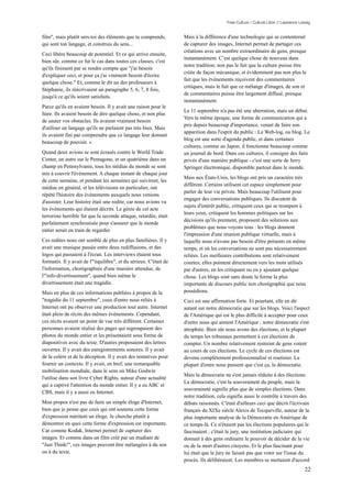 Free Culture / Culture Libre // Lawrence Lessig


film", mais plutôt sers-toi des éléments que tu comprends,         Mais à la différence d'une technologie qui se contenterait
qui sont ton langage, et construis du sens...                      de capturer des images, Internet permet de partager ces
                                                                   créations avec un nombre extraordinaire de gens, presque
Ceci libère beaucoup de potentiel. Et ce qui arrive ensuite,
                                                                   instantanément. C’est quelque chose de nouveau dans
bien sûr, comme ce fut le cas dans toutes ces classes, c'est
                                                                   notre tradition; non pas le fait que la culture puisse être
qu'ils finissent par se rendre compte que "j'ai besoin
                                                                   créée de façon mécanique, et évidemment pas non plus le
d'expliquer ceci, et pour ça j'ai vraiment besoin d'écrire
                                                                   fait que les événements reçoivent des commentaires
quelque chose." Et, comme le dit un des professeurs à
                                                                   critiques, mais le fait que ce mélange d'images, de son et
Stéphanie, ils réécrivaient un paragraphe 5, 6, 7, 8 fois,
                                                                   de commentaires puisse être largement diffusé, presque
jusqu'à ce qu'ils soient satisfaits.
                                                                   instantanément.
Parce qu'ils en avaient besoin. Il y avait une raison pour le
                                                                   Le 11 septembre n'a pas été une aberration, mais un début.
faire. Ils avaient besoin de dire quelque chose, et non plus
                                                                   Vers la même époque, une forme de communication qui a
de sauter vos obstacles. Ils avaient vraiment besoin
                                                                   pris depuis beaucoup d'importance, venait de faire son
d'utiliser un langage qu'ils ne parlaient pas très bien. Mais
                                                                   apparition dans l'esprit du public : Le Web-log, ou blog. Le
ils avaient fini par comprendre que ce langage leur donnait
                                                                   blog est une sorte d'agenda public, et dans certaines
beaucoup de pouvoir. »
                                                                   cultures, comme au Japon, il fonctionne beaucoup comme
Quand deux avions se sont écrasés contre le World Trade            un journal de bord. Dans ces cultures, il consigne des faits
Center, un autre sur le Pentagone, et un quatrième dans un         privés d'une manière publique - c'est une sorte de Jerry
champ en Pennsylvanie, tous les médias du monde se sont            Springer électronique, disponible partout dans le monde.
mis à couvrir l'événement. A chaque instant de chaque jour
                                                                   Mais aux États-Unis, les blogs ont pris un caractère très
de cette semaine, et pendant les semaines qui suivirent, les
                                                                   différent. Certains utilisent cet espace simplement pour
médias en général, et les télévisions en particulier, ont
                                                                   parler de leur vie privée. Mais beaucoup l'utilisent pour
répété l'histoire des événements auxquels nous venions
                                                                   engager des conversations publiques. Ils discutent de
d'assister. Leur histoire était une redite, car nous avions vu
                                                                   sujets d'intérêt public, critiquent ceux qui se trompent à
les événements qui étaient décrits. Le génie de cet acte
                                                                   leurs yeux, critiquent les hommes politiques sur les
terroriste horrible fut que la seconde attaque, retardée, était
                                                                   décisions qu'ils prennent, proposent des solutions aux
parfaitement synchronisée pour s'assurer que le monde
                                                                   problèmes que nous voyons tous : les blogs donnent
entier serait en train de regarder.
                                                                   l'impression d'une réunion publique virtuelle, mais à
Ces redites nous ont semblé de plus en plus familières. Il y       laquelle nous n'avons pas besoin d'être présents en même
avait une musique passée entre deux rediffusions, et des           temps, et où les conversations ne sont pas nécessairement
logos qui passaient à l'écran. Les interviews étaient tous         reliées. Les meilleures contributions sont relativement
formatés. Il y avait de l'"équilibre", et du sérieux. C'était de   courtes; elles pointent directement vers les mots utilisés
l'information, chorégraphiée d'une manière attendue, de            par d'autres, en les critiquant ou en y ajoutant quelque
l'"info-divertissement", quand bien même le                        chose. Les blogs sont sans doute la forme la plus
divertissement était une tragédie.                                 importante de discours public non chorégraphié que nous
Mais en plus de ces informations publiées à propos de la           possédions.
"tragédie du 11 septembre", ceux d'entre nous reliés à             Ceci est une affirmation forte. Et pourtant, elle en dit
Internet ont pu observer une production tout autre. Internet       autant sur notre démocratie que sur les blogs. Voici l'aspect
était plein de récits des mêmes événements. Cependant,             de l'Amérique qui est le plus difficile à accepter pour ceux
ces récits avaient un point de vue très différent. Certaines       d'entre nous qui aiment l'Amérique : notre démocratie s'est
personnes avaient réalisé des pages qui regroupaient des           atrophiée. Bien sûr nous avons des élections, et la plupart
photos du monde entier et les présentaient sous forme de           du temps les tribunaux permettent à ces élections de
diapositives avec du texte. D'autres proposaient des lettres       compter. Un nombre relativement restreint de gens votent
ouvertes. Il y avait des enregistrements sonores. Il y avait       au cours de ces élections. Le cycle de ces élections est
de la colère et de la déception. Il y avait des tentatives pour    devenu complètement professionnalisé et routinier. La
fournir un contexte. Il y avait, en bref, une remarquable          plupart d'entre nous pensent que c'est ça, la démocratie.
mobilisation mondiale, dans le sens où Mike Godwin
                                                                   Mais la démocratie ne s'est jamais réduite à des élections.
l'utilise dans son livre Cyber Rights, autour d'une actualité
                                                                   La démocratie, c'est la souveraineté du peuple, mais la
qui a captivé l'attention du monde entier. Il y a eu ABC et
                                                                   souveraineté signifie plus que de simples élections. Dans
CBS, mais il y a aussi eu Internet.
                                                                   notre tradition, cela signifie aussi le contrôle à travers des
Mon propos n'est pas de faire un simple éloge d'Internet,          débats raisonnés. C'était d'ailleurs ceci que décrit l'écrivain
bien que je pense que ceux qui ont soutenu cette forme             français du XIXe siècle Alexis de Tocqueville, auteur de la
d'expression méritent un éloge. Je cherche plutôt à                plus importante analyse de la Démocratie en Amérique de
démontrer en quoi cette forme d'expression est importante.         ce temps-là. Ce n'étaient pas les élections populaires qui le
Car comme Kodak, Internet permet de capturer des                   fascinaient ; c'était le jury, une institution judiciaire qui
images. Et comme dans un film créé par un étudiant de              donnait à des gens ordinaire le pouvoir de décider de la vie
"Just Think!", ces images peuvent être mélangées à du son          ou de la mort d'autres citoyens. Et le plus fascinant pour
ou à du texte.                                                     lui était que le jury ne faisait pas que voter sur l'issue du
                                                                   procès. Ils délibéraient. Les membres se mettaient d'accord
                                                                                                                                   22
 