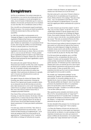 Free Culture / Culture Libre // Lawrence Lessig




Enregistreurs
                                                                secondes et demie des Simpson, qui apparaissaient de
                                                                manière tout à fait fortuite sur un coin de l'écran."
                                                                Else était certain qu'il y avait erreur. Il réussit à obtenir ce
Jon Else est un réalisateur. Il est surtout connu pour ses      qu'il pensa être la vice présidente pour les questions de
documentaires, et ses oeuvres ont eu beaucoup de succès.        licence, Rebecca Herrera. Il lui expliqua "Vous devez faire
C'est aussi un enseignant, et en tant qu'enseignant moi-        erreur... nous vous demandons le tarif éducatif." C'était
même, j'envie la loyauté et l'admiration que lui vouent ses     bien le tarif éducatif, lui répondit Herrera. Un jour plus
étudiants. (J'ai rencontré, par hasard, deux de ses étudiants   tard, Else rappela pour obtenir confirmation de ce qu'on lui
au cours d'un dîner. Ils le considéraient comme un Dieu.)       avait dit.
Else a travaillé sur un documentaire auquel je participais.     "Je voulais m'assurer que j'avais bien compris", me dit il.
Pendant une pause, il me raconta une histoire qui parlait de    "Oui, vous avez bien compris", lui dit-elle. Il en coûterait
la liberté de création dans les films aux États-Unis            10.000 dollars d'utiliser le clip des Simpson dans le coin
aujourd'hui.                                                    de l'écran d'un documentaire sur la Tétralogie de Wagner.
En 1990, Else travaillait à un documentaire sur la              Et puis, d'une manière étonnante, Herrera dit à Else, "Et si
Tétralogie de Wagner. Le sujet du documentaire était les        vous citez ce que je viens de dire, vous entendrez parler de
stagehands à l'Opéra de San Francisco. Les stagehands           nos avocats." Plus tard, un assistant de Herrera dit à Else :
sont une partie particulièrement drôle et cocasse d'un          "Ils se fichent du reste. Ils veulent l'argent et c'est tout."
opéra. Pendant une représentation, ils se promènent devant      Else n'avait pas de quoi acheter le droit de remontrer ce qui
la scène, dans la loge du souffleur et le local d'éclairage.    était montré sur la télévision de l'opéra de San Francisco.
Ils font un contraste parfait avec l'art de la scène            Montrer cette réalité dépassait le budget du réalisateur. A
Pendant une des représentations, Else filmait des               la dernière minute avant la sortie du film, Else remplaca à
stagehands en train de jouer aux dames. Dans un coin de la      l'ordinateur la vue par un extrait d'un autre film sur lequel
salle il y avait un écran de télévision. A l'écran, pendant     il avait travaillé dix ans plus tôt, The Day After Trinity.
que les stagehands jouaient aux dames et que l'opéra jouait     Il ne fait aucun doute que quelqu'un, que ce soit Matt
Wagner, passaient Les Simpson. D'après Else, cette touche       Groening ou la Fox, est propriétaire des droits sur les
de dessin animé permettait de mieux appréhender ce que la       Simpson. Ces droits sont leur propriété. Pour utiliser ce
scène avait de spécial.                                         contenu protégé, la permission du détenteur des droits est
Des années plus tard, quand il finit par obtenir un             parfois nécessaire. Si l'utilisation que Else voulait faire des
financement pour terminer son film, Else voulut s'acquitter     Simpson était un des cas restreints par la loi, alors il aurait
des droits pour ces quelques secondes de Simpson. Car           besoin d'obtenir la permission avant de pouvoir les utiliser
bien sûr, ces quelques secondes sont protégées par              de cette manière. Et dans un marché libre, c'est le
copyright; et bien sûr, pour utiliser du contenu sous           propriétaire des droits qui fixe le prix de toute utilisation
copyright, il faut la permission du détenteur de copyright,     pour laquelle la loi lui accorde le contrôle.
sauf si c'est pour une utilisation privée ou autre cas          Par exemple, une "représentation publique" est une
particulier du même genre.                                      utilisation des "Simpson" que le propriétaire des droits
Else appela le bureau du créateur des Simpson, Matt             peut contrôler. Si vous prenez quelques-uns de vos
Groening, pour obtenir sa permission. Groening fut              épisodes favoris, louez un cinéma, et faites payer pour voir
d'accord. Il ne s'agissait que de quatre secondes et demie,     "Mes épisodes préférés des Simpson", alors il vous faut la
sur un minuscule écran de télévision dans un coin de la         permission du propriétaire des droits. Et ce propriétaire
pièce. Quel mal pouvait-il y avoir à celà ? Groening était      peut (c'est son bon droit, à mon avis) faire payer le
content d'avoir ces quelques secondes des Simpson dans le       montant qu'il lui plaît - 10 dollars ou un million de dollars.
film, mais il dit à Else de contacter Gracie Film, la           C'est son droit, défini par la loi.
compagnie qui produit l'émission.                               Mais quand des juristes entendent cette histoire sur Jon
Chez Gracie Films on fut aussi d'accord, mais comme             Else et la Fox, leur première pensée est "usage loyal"112 .
Groening, on voulut faire attention. On dit donc à Else de      L'utilisation par Else de 4.5 secondes d'une vue indirecte
contacter la Fox, la maison mère de Gracie Films. Else          d'un épisode des Simpson est clairement un usage loyal
appela la Fox et leur expliqua l'histoire du clip dans un       des Simpson - et l'usage loyal ne nécessite pas la
coin de l'écran. Else dit que Matt Groening avait déjà          permission de qui que ce soit.
donné sa permission. Il voulait juste obtenir confirmation      J'ai donc demandé à Else pourquoi il ne s'en était pas tout
de la Fox.                                                      simplement remis à l'"usage loyal". Voici sa réponse :
C'est alors que, comme me le dit Else, "deux choses se          « Le fiasco des Simpson a été pour moi une leçon sur le
produisirent. Premièrement nous découvrîmes... que la           fossé qui sépare ce que les avocats jugent sans importance
création de Matt Groening ne lui appartenait pas - ou du        de leur point de vue abstrait, et ce qui en pratique est d'une
moins que quelqu'un [chez Fox] croyait qu'elle ne lui           importance écrasante pour nous autres qui essayons de
appartenait pas." Et deuxièmement, la Fox "voulait dix          tourner et diffuser des documentaires. Je n'ai jamais douté
mille dollars en échange de l'utilisation de ces quatre         qu'il s'agisse d'un "usage clairement loyal" sur le plan


                                                                                                                                 43
 