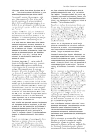 Free Culture / Culture Libre // Lawrence Lessig


efficacement quelque chose qu'on ne devrait pas faire du          aux cieux, et imaginez le pilote achetant des droits de
tout."114 Est-il normal, demandai-je à Alben, que ce soit là      passage pendant qu'il négocie son vol de Los Angeles à
la manière dont un travail nouveau doit être réalisé ?            San Francisco). Ces droits peuvent très bien avoir eu leur
                                                                  raison d'être; mais quand les circonstances changent, celle-
Car, comme il le reconnut, "très peu de gens ... ont le
                                                                  ci disparaît. Ou du moins, un Républicain bien entraîné et
temps et les ressources, et la volonté de faire cela," et
                                                                  hostile a toute régulation devrait considérer ces droits et se
donc, très peu de travaux de ce type seraient jamais
                                                                  demander : "Ceci est-il toujours justifié ?"
réalisés. Est-il normal, lui demandai-je, du point de vue
des droits de ceux qui ont reçu des droits à l’origine, que       J'ai parfois vu une lueur de reconnaissance dans les yeux
vous ayez à obtenir à nouveaux ces droits pour réaliser ce        des gens quand ils comprennent cela, mais en quelques
type d’oeuvres ?                                                  occasions seulement. La première fois, ce fut lors d'une
                                                                  conférence de juges fédéraux en Californie. Les juges
Je ne pense pas. Quand un acteur joue un rôle dans un
                                                                  s'étaient rassemblés pour discuter du sujet nouveau de
film, il ou elle est très bien payée... Si 30 secondes de ce
                                                                  cyber-loi. On me demanda de faire partie du panel. Harvey
rôle sont utilisées dans un nouveau produit qui est une
                                                                  Saferstein, un juriste d'un cabinet respecté de Los Angeles,
rétrospective sur la carrière de quelqu'un, je ne pense pas
                                                                  présenta au panel une vidéo qu'il avait produite avec un
que cette personne doive être indemnisée pour cela.
                                                                  ami, Robert Fairbank.
Ou du moins, est-ce là la manière dont l'artiste doit être
                                                                  La vidéo était un collage brillant de films de chaque
indemnisé ? Ne pourrait-il pas y avoir, demandai-je, un
                                                                  période du vingtième siècle, le tout organisé selon l'idée
système de licences statutaires, que l'on paierait pour être
                                                                  d'un épisode de 60 minutes. L'exécution était parfaite,
libre de réutiliser ce type d'extraits ? Était-il vraiment
                                                                  fidèle jusqu'à reproduire le chronomètre de soixante
raisonnable qu'un créateur doive rechercher chaque acteur,
                                                                  minutes. Les juges en adorèrent chaque minute.
directeur, ou musicien qu'il réutilise, pour obtenir leur
accord explicite ? Est-ce qu'il n'y aurait pas plus de            Lorsque les lumières furent allumées, je jetai un oeil vers
créations si on pouvait simplifier l'aspect légal du              mon collègue de panel, David Nimmer, peut-être l'expert
processus de création ?                                           en copyright le plus en vue dans le pays. Il y avait sur son
                                                                  visage un regard étonné, alors qu'il scrutait cette salle de
Absolument. Je pense que s'il y avait un système de
                                                                  plus de 250 juges bien divertis. D'une voix sentencieuse, il
licences loyales (dans lequel vous ne seriez pas soumis a
                                                                  commença son discours par une question : "Savez-vous
des chantages ou à des ex-épouses répudiées), nous
                                                                  combien de lois fédérales viennent d'être violées dans cette
verrions beaucoup plus de travaux de ce type, car il ne
                                                                  pièce ?"
serait pas si décourageant de tenter de monter une
rétrospective de la carrière de quelqu'un et de l'illustrer       Car bien évidemment, les deux brillants créateurs de ce
avec des extraits de sa carrière. Si vous étiez le producteur     film n'avaient pas fait ce qu'Alben avait fait. Ils n'avaient
d'une de ces oeuvres, vous auriez a prendre en compte un          pas passé une année à acquitter les droits de ces extraits;
coût supplémentaire : celui de payer X dollars à l'artiste        techniquement, ce qu'ils avaient fait violait la loi. Bien sûr,
qui a effectué le travail. Mais ce serait un coût connu.          ils n'allaient pas être poursuivis pour cette violation (et ce
                                                                  malgré la présence de 250 juges et d'un troupeau d'officiers
Voilà le problème qui empêche tout le monde de travailler
                                                                  de police fédérale). Mais Nimmer avait un point
et rend ce type de produit difficile à réaliser. Si vous saviez
                                                                  important : Une année avant que quiconque entende parler
que vous avez cent minutes de film dans ce produit et que
                                                                  de Napster, et deux ans avant qu'un autre membre du
cela va vous coûter X, alors vous feriez votre budget en
                                                                  panel, David Boies, ne défende Napster devant la
fonction et vous pourriez obtenir des fonds ainsi que tout
                                                                  Neuvième Cour d'Appel, Nimmer essayait de faire voir à
ce dont vous avez besoin pour le produire. Mais si vous
                                                                  ces juges que la loi ne serait pas en accord avec les
dites "Oh, je veux cent minutes de quelque chose, et je n'ai
                                                                  capacités que cette technologie rendrait possibles. La
aucune idée de ce que cela va me coûter et un certain
                                                                  technologie veut dire que maintenant vous pouvez faire
nombre de personnes vont me réclamer de l'argent", alors
                                                                  des choses étonnantes facilement; mais vous ne pouvez
il devient difficile de réaliser tout cela.
                                                                  pas facilement les faire légalement.
Alben travaillait pour une grande entreprise. Sa compagnie
                                                                  Nous vivons dans une culture du "copier-coller", rendue
était soutenue par certains des investisseurs les plus riches
                                                                  possible par la technologie. Toute personne qui écrit une
au monde. Il avait dont une autorité et des facilités que le
                                                                  présentation connaît la liberté extraordinaire que
réalisateur de sites Web moyen n'a pas. S'il lui a fallu un
                                                                  l'architecture copier-coller d'Internet a créée : en une
an, combien de temps cela aurait-il pris à quelqu'un
                                                                  seconde vous pouvez trouver pratiquement n'importe
d'autre ? Et combien de créativité s’est perdue simplement
                                                                  quelle image; en une autre seconde vous l'avez incorporée
parce que les coûts d'acquittement des droits sont trop
                                                                  à votre présentation.
élevés ?
                                                                  Mais les présentations ne sont qu'un début. En utilisant
Ces coûts sont entraînés par un type de régulation. Soyons
                                                                  Internet et ses archives, les musiciens sont capables
Républicains un instant, et irritons-nous un peu. Le
                                                                  d'enchaîner des mélanges de sons jamais imaginés
gouvernement définit l'étendue de ces droits, et cette
                                                                  auparavant; les réalisateurs de films sont capables de faire
étendue détermine combien il coûtera de les négocier.
                                                                  des films à partir d'extraits trouvés sur des ordinateurs
(Souvenez-vous de l'idée que la propriété terrienne s'étend
                                                                  autour du monde. Un site extraordinaire en Suède prend

                                                                                                                                  46
 