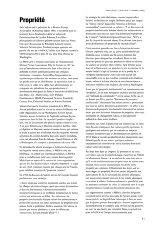 Free Culture / Culture Libre // Lawrence Lessig




Propriété
                                                                     La stratégie de cette rhétorique, comme toujours chez
                                                                     Valenti, est brillante et simple. Brillante parce que simple.
                                                                     Le "thème central" auquel les "hommes et femmes
Jack Valenti est le président de la Motion Picture                   raisonnables" retourneront est celui-ci : "Les détenteurs de
Association of America depuis 1966. Il est arrivé pour la            propriété intellectuelle doivent obtenir les mêmes droits et
première fois à Washington dans les valises de                       protections que tous les autres les détenteurs de propriété
l'administration de Lyndon Johnson. La célèbre                       de la nation". Valenti aurait pu continuer ainsi : "Il n'y a
photographie de Johnson prêtant serment dans Air Force               pas de citoyen de seconde classe. Il ne devrait donc pas y
One après l'assassinat du Président Kennedy montre                   avoir de détenteurs de propriété de seconde classe".
Valenti à l'arrière-plan. Pendant presque quarante ans               Cette assertion possède une force d'attraction évidente.
passés à la tête de la MPAA, Valenti s'est imposé comme le           Elle est exprimée avec tant de clarté qu'elle rend l'idée
lobbyiste peut-être le plus en vue et le plus efficace de            évidente, aussi évidente que la notion d'utiliser des
Washington.                                                          élections pour désigner les présidents. Mais en fait,
La MPAA est la branche américaine de l'International                 personne parmi les gens qui prennent ce débat au sérieux
Motion Picture Association. Elle fut formée en 1922 en               ne soutient de position plus extrême. Jack Valenti, aussi
tant qu'association commerciale dont le but était de                 doux et brillant soit-il, est peut-être le pire extrémiste de la
défendre les films américains contre des critiques                   nation lorsqu'il s'agit de la nature et de la portée de la
intérieures croissantes. Aujourd'hui l'organisation ne               "propriété intellectuelle". Ses vues n'ont aucun lien
représente pas seulement des metteurs en scène, mais aussi           raisonnable avec ce qui constitue vraiment notre tradition
les producteurs et les distributeurs de spectacles pour la           légale, même si la force discrète de son charme texan a
télévision, la vidéo et le câble. Son administration est             lentement redéfini cette tradition, du moins à Washington.
composée des présidents des sept producteurs et                      Alors que la "propriété intellectuelle" est certainement une
distributeurs principaux de films et émissions de télévision         "propriété", en un sens besogneux et précis que les juristes
aux Etats-Unis : Walt Disney, Sony Pictures                          ont l'habitude de comprendre119, il n'a jamais été le cas, et
Entertainment, MGM, Paramount Pictures, Twentieth                    ne devrait pas l'être, que les "détenteurs de propriété
Century Fox, Universal Studios, et Warner Brothers.                  intellectuelle" obtiennent "les mêmes droits et protections
Valenti n'est que le troisième président de la MPAA.                 que tous les autres détenteurs de propriété". En effet, si les
Aucun président avant lui n'avait eu autant d'influence sur          détenteurs de propriété intellectuelle obtenaient les mêmes
cette organisation, ou sur Washington. En bon Texan,                 droits que tous les autres détenteurs de propriété, alors ceci
Valenti a acquis la maîtrise de l'aptitude politique la plus         instituerait un changement radical, et radicalement
importante dans le Sud : la capacité à paraître simple et            indésirable, dans notre tradition.
lent, tout en dissimulant une pensée rapide comme l'éclair.          Valenti le sait. Mais il parle pour une industrie qui se fiche
A ce jour, Valenti joue à l'homme simple et humble. Mais             bien de notre tradition et des valeurs qu'elle représente. Il
ce diplômé de Harvard, auteur de quatre livres, qui termina          parle pour une industrie qui au contraire se bat pour
le lycée à quinze ans et effectua plus de cinquante missions         restaurer la tradition que les Britanniques ont démise en
aériennes de combat durant la deuxième guerre mondiale,              1710. Dans le monde qui résulterait des changements que
n'est pas Monsieur Tout-Le-Monde. Quand Valenti est allé             Valenti appelle de ses voeux, quelques puissants
à Washington, il a compris la quintessence de cette ville.           exerceraient un contrôle strict sur la manière dont notre
En défendant la liberté artistique et la liberté d'expression        culture serait développée.
sur laquelle repose notre culture, la MPAA a été très                J'ai deux buts dans ce chapitre. Le premier est de vous
bénéfique. En créant son système de notation, la MPAA                convaincre que sur le plan historique, l'assertion de Valenti
nous a probablement évité une censure dommageable.                   est absolument fausse. Le second est de vous convaincre
Mais il est un aspect de la mission de cette organisation            qu'il serait terriblement mauvais pour nous de rejeter notre
qui est à la fois le plus radical et le plus important : il s'agit   histoire. Nous avons toujours traité les droits sur la
de son effort continuel, incarné par chaque acte de Valenti,         propriété des créations différemment des droits sur les
pour redéfinir la notion de "propriété créative".                    autres types de propriété. Ils n'ont jamais été pareils aux
En 1982, le discours de Valenti devant le Congrès illustrait         autres droits. Et ils ne devraient pas devenir identiques,
parfaitement cette stratégie :                                       car, aussi contre-intuitif ceci soit-il, les rendre identiques
                                                                     reviendrait à réduire fondamentalement la possibilité pour
« Aussi longs que soient les arguments, quelles que soient
                                                                     les nouveaux créateurs de créer. La créativité tient à ce que
les charges et contre-charges, quels que soient les tumultes
                                                                     ses propriétaires n'aient pas de contrôle absolu sur elle.
et les cris, les hommes et femmes raisonnables
retourneront toujours à ce problème fondamental, le thème            Les organisations comme la MPAA, dont les dirigeants
central qui anime tout ce débat : Les détenteurs de                  comptent parmi les plus puissants de l'arrière-garde, n'ont
propriété intellectuelle doivent obtenir les mêmes droits et         aucun intérêt, en dépit de leur rhétorique, à faire en sorte
protections que tous les autres détenteurs de propriété de la        que les jeunes puisent les remplacer. Aucune organisation,
nation. Voilà le problème. Voilà la question. Et c'est sur ce        aucune personne n'a intérêt à cela. (Posez-moi la question
terrain que tout ce plaidoyer, et tous les débats qui                au sujet de ma chaire, par exemple). Mais ce qui est bon
s'ensuivront, doivent prendre place 118. »                           pour la MPAA ne l'est pas nécessairement pour

                                                                                                                                      51
 