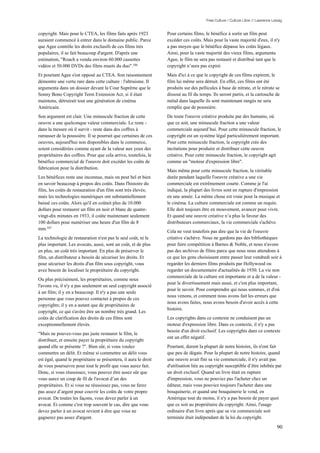 Free Culture / Culture Libre // Lawrence Lessig


copyright. Mais pour le CTEA, les films faits après 1923          Pour certains films, le bénéfice à sortir un film peut
auraient commencé à entrer dans le domaine public. Parce          excéder ces coûts. Mais pour la vaste majorité d'eux, il n'y
que Agee contrôle les droits exclusifs de ces films très          a pas moyen que le bénéfice dépasse les coûts légaux.
populaires, il se fait beaucoup d'argent. D'après une             Ainsi, pour la vaste majorité des vieux films, argumenta
estimation, "Roach a vendu environ 60.000 cassettes               Agee, le film ne sera pas restauré et distribué tant que le
vidéos et 50.000 DVDs des films muets du duo".186                 copyright n’aura pas expiré.
Et pourtant Agee s'est opposé au CTEA. Son raisonnement           Mais d'ici à ce que le copyright de ces films expirent, le
démontre une vertu rare dans cette culture : l'altruisme. Il      film lui même sera détruit. En effet, ces films ont été
argumenta dans un dossier devant la Cour Suprême que le           produits sur des pellicules à base de nitrate, et le nitrate se
Sonny Bono Copyright Term Extension Act, si il était              dissout au fil du temps. Ils seront partis, et la cartouche de
maintenu, détruirait tout une génération de cinéma                métal dans laquelle ils sont maintenant rangés ne sera
Américain.                                                        remplie que de poussière.
Son argument est clair. Une minuscule fraction de cette           De toute l'oeuvre créative produite par des humains, où
oeuvre a une quelconque valeur commerciale. Le reste -            que ce soit, une minuscule fraction a une valeur
dans la mesure où il survit - reste dans des coffres à            commerciale aujourd’hui. Pour cette minuscule fraction, le
ramasser de la poussière. Il se pourrait que certaines de ces     copyright est un système légal particulièrement important.
oeuvres, aujourd'hui non disponibles dans le commerce,            Pour cette minuscule fraction, le copyright crée des
soient considérées comme ayant de la valeur aux yeux des          incitations pour produire et distribuer cette oeuvre
propriétaires des coffres. Pour que cela arrive, toutefois, le    créative. Pour cette minuscule fraction, le copyright agit
bénéfice commercial de l'oeuvre doit excéder les coûts de         comme un "moteur d'expression libre".
fabrication pour la distribution.
                                                                  Mais même pour cette minuscule fraction, la véritable
Les bénéfices reste une inconnue, mais on peut bel et bien        durée pendant laquelle l'oeuvre créative a une vie
en savoir beaucoup à propos des coûts. Dans l'histoire du         commerciale est extrêmement courte. Comme je l'ai
film, les coûts de restauration d'un film sont très élevés;       indiqué, la plupart des livres sont en rupture d'impression
mais les technologies numériques ont substantiellement            en une année. La même chose est vraie pour la musique et
baissé ces coûts. Alors qu'il en coûtait plus de 10.000           le cinéma. La culture commerciale est comme un requin.
dollars pour restaurer un film en noir et blanc de quatre-        Elle doit toujours être en mouvement, avancer pour vivre.
vingt-dix minutes en 1933, il coûte maintenant seulement          Et quand une oeuvre créative n’a plus la faveur des
100 dollars pour numériser une heure d'un film de 8               distributeurs commerciaux, la vie commerciale s'achève.
mm.187
                                                                  Cela ne veut toutefois pas dire que la vie de l'oeuvre
La technologie de restauration n'est pas le seul coût, ni le      créative s'achève. Nous ne gardons pas des bibliothèques
plus important. Les avocats, aussi, sont un coût, et de plus      pour faire compétition à Barnes & Noble, et nous n'avons
en plus, un coût très important. En plus de préserver le          pas des archives de films parce que nous nous attendons à
film, un distributeur a besoin de sécuriser les droits. Et        ce que les gens choisissent entre passer leur vendredi soir à
pour sécuriser les droits d'un film sous copyright, vous          regarder les derniers films produits par Hollywood ou
avez besoin de localiser le propriétaire du copyright.            regarder un documentaire d'actualités de 1930. La vie non
                                                                  commerciale de la culture est importante et a de la valeur -
Ou plus précisément, les propriétaires, comme nous
                                                                  pour le divertissement mais aussi, et c'est plus important,
l'avons vu, il n'y a pas seulement un seul copyright associé
                                                                  pour le savoir. Pour comprendre qui nous sommes, et d'où
à un film; il y en a beaucoup. Il n'y a pas une seule
                                                                  nous venons, et comment nous avons fait les erreurs que
personne que vous pouvez contacter à propos de ces
                                                                  nous avons faites, nous avons besoin d'avoir accès à cette
copyrights; il y en a autant que de propriétaires de
                                                                  histoire.
copyright, ce qui s'avère être un nombre très grand. Les
coûts de clarification des droits de ces films sont               Les copyrights dans ce contexte ne conduisent pas un
exceptionnellement élevés.                                        moteur d'expression libre. Dans ce contexte, il n'y a pas
                                                                  besoin d'un droit exclusif. Les copyrights dans ce contexte
"Mais ne pouvez-vous pas juste restaurer le film, le
                                                                  ont un effet négatif.
distribuer, et ensuite payer la propriétaire du copyright
quand elle se présente ?". Bien sûr, si vous voulez               Pourtant, durent la plupart de notre histoire, ils n'ont fait
commettre un délit. Et même si commettre un délit vous            que peu de dégats. Pour la plupart de notre histoire, quand
est égal, quand le propriétaire se présentera, il aura le droit   une oeuvre avait fini sa vie commerciale, il n'y avait pas
de vous poursuivre pour tout le profit que vous aurez fait.       d'utilisation liée au copyright susceptible d’être inhibée par
Donc, si vous réussissez, vous pouvez être assez sûr que          un droit exclusif. Quand un livre était en rupture
vous aurez un coup de fil de l'avocat d’un des                    d'impression, vous ne pouviez pas l'acheter chez un
propriétaires. Et si vous ne réussissez pas, vous ne ferez        éditeur, mais vous pouviez toujours l'acheter dans une
pas assez d’argent pour couvrir les coûts de votre propre         bouquinerie, et quand une bouquinerie le vend, en
avocat. De toutes les façons, vous devez parler à un              Amérique tout du moins, il n'y a pas besoin de payer quoi
avocat. Et comme c'est trop souvent le cas, dire que vous         que ce soit au propriétaire du copyright. Ainsi, l'usage
devez parler à un avocat revient à dire que vous ne               ordinaire d'un livre après que sa vie commerciale soit
gagnerez pas assez d'argent.                                      terminée était indépendant de la loi du copyright.

                                                                                                                                   90
 