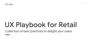 Proprietary + Confidential
Collection of best practices to delight your users
 