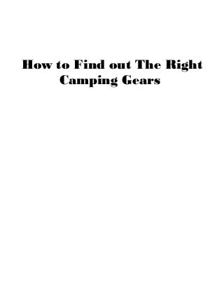 How to Find out The Right
Camping Gears
 