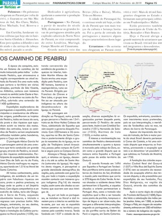 Acompanhe nosso site: PARANANOTICIAS.COM.BR Campo Mourão, 07 de Fevereiro de 2019 Página 15PARANÁPARANÁ
Notícias
Poloneses - Os poloneses
chegaram ao Paraná por volta de
1871, e fixaram-se em São Ma-
teus do Sul, Rio Claro, Mallet,
Cruz Machado, Ivaí, Reserva e
Irati.
Em Curitiba, fundaram vá-
rias colônias que hoje são os bair-
ros Santa Cândida e Abranches.
Esse povo ajudou a difundir o uso
do arado e da carroça de cabeça-
lho móvel, puxado a cavalo.
Dedicados à agricultura,
ajudaram a aumentar a produção
do Estado.
Portugueses - No Paraná,
a partir de meados do século
XIX, destacam-se as grandes le-
vas de portugueses atraídos pela
explosão cafeeira do Norte Novo
do Paraná, no eixo compreendi-
do entre Londrina, Maringá,
Campo Mourão até Umuarama.
Grande maioria veio das
Beiras (Alta e Baixa), Minho,
Trás-os-Montes.
A cidade de Paranaguá foi,
e continua sendo até hoje, a cida-
de do Paraná que tem mais tra-
ços da cultura e herança lusita-
na. Foi a porta de entrada dos
portugueses e manteve alguns
traços característicos desse lega-
do.
Ucranianos - Os ucrania-
nos chegaram ao Paraná entre
1895 e 1897. Mais de 20 mil Imi-
grantes chegaram ao Estado e
formaram suas principais colôni-
as em Prudentópolis e Mallet.
Estão presentes também
nos municípios de União da Vi-
tória, Roncador e Pato Branco.
Hoje o Paraná abriga a
grande maioria de ucranianos que
vivem no Brasil: 350 mil dos 400
mil imigrantes e descendentes.
(Fontedepesquisa:turismo.pr.gov.br)
OS CAMINHO DE PEABIRU
À época da conquista, exis-
tia um Sistema de caminhos de há
muito instaurado pelos índios ¯ o cha-
mado Peabiru, que atravessava a
região correspondente ao atual es-
tado do Paraná. Era uma vasta rede,
que cortava o território em várias
direções; partindo de São Vicente,
no Atlântico, contava com inúmeros
ramais no sentido Leste-Oeste e Nor-
te-Sul, e ia terminar na costa do Pa-
cífico, cobrindo uma extensão de
1400 quilômetros.
Expedições exploradoras de
portugueses e espanhóis, assim como
viajantes e aventureiros de diferen-
tes origens, palmilhavam os trajetos
do Peabiru, todos em busca do ouro,
da prata e das riquezas que supu-
nham existir no interior das matas.
Além das entradas, breve os cami-
nhos de Peabiru seriam amplamente
utilizados também pelas bandeiras,
para a Caça aos índios.
O português Aleixo Garcia foi
o personagem central de uma aven-
tura que teria conduzido um grande
grupo, através do Peabiru, no encal-
ço das riquezas ambicionadas. Par-
ticipante da expedição espanhola de
Juan Días de Solís ao rio da Prata,
Aleixo Garcia naufragou no regres-
so, aportando em 1.516 no litoral de
Santa Catarina.
Ali tomou conhecimento, pelos
indígenas, da existência de um im-
pério com fabulosas riquezas em
ouro, prata e pedras preciosas, no
lago onde se punha o sol (Império
Inca). Com alguns companheiros e um
exército de índios, teria ele Chega-
do à Serra de Prata, saqueado
abundantes tesouros, e iniciado o
regresso com precioso botim. Não
chegou, entretanto, ao seu destino,
morto que foi por indígenas.
Após a instalação da Colônia portu-
guesa no litoral paulista (1530), res-
tando convencido da
existência de grandes ri-
quezas no interior, tam-
bém Martim Afonso de
Souza enviou uma expe-
dição pelo Peabiru, com
80 homens, besteiros e
espingardeiros, rumo ao
rio Paraná. Dirigido por
Francisco de Chaves e
Pero Lobo, o grupo teve
fim ao ser atacado por
indígenas na altura da
desembocadura do
Iguaçu no Paraná.
De passagem em
direção ao Paraguai, outro grande
grupo percorre o Peabiru em 1541:
trata-se de Alvar Nuñez Cabeza de
Vaca, adelantado de Espanha que
vem assumir o governo daquela Pro-
víncia. Com 250 homens e 26 cava-
los, aportou na ilha de Santa Cata-
rina e posteriormente dirigiu o gru-
po às nascentes do rio Iguaçu, na re-
gião de Tindiqüera (atual Araucá-
ria); passou pelos campos de Curiti-
ba e seguiu para os Campos Gerais.
Alcançou o Tibagi, depois o Pi-
quiri, e retomou ao Iguaçu, descen-
do o rio até os saltos de Santa Ma-
ria (cataratas do Iguaçu). No regis-
tro desta viagem, é perceptível a
grande densidade demográfica da
região, pois, contando com guias Ca-
rijo, por todo o trajeto a expedição
mantém contacto com inúmeros gru-
pos indígenas [Fig.16] da mesma
nação, assim como são citados os con-
frontos que ocorrem com seus inimi-
gos Jé.
Se, por um lado os portugue-
ses, se instalam no litoral e dali in-
vestem para o interior no sentido les-
te-oeste, por sua vez os espanhóis
tentam penetrar no território para-
naense pelo caminho inverso. Tendo
fundado em 1537 a cidade de As-
sunção, diversas expedições lá or-
ganizadas partem daquele ponto,
percorrendo O Peabiru de oeste
para leste. Assim é com Cristóbal Sa-
avedra (1551), Hernando de Sala-
zar (1552), Martínez de Irala
(1553), e muitos outros.
É intensa a movimentação nos
caminhos de Peabiru demonstrando
simultaneamente o quanto a época
é marcada pela cobiça do Ouro, as-
sim como a grande disputa que se
instaura entre Espanha e Portugal
pela posse do então território do
Guayrá.
O acordo firmado em 1494
por Espanha e Portugal em Tordesi-
lhas partilhava entre esses países as
terras da América do Sul, dividindo
o mundo pelo meridiano que corria
a 370 léguas do Cabo Verde. As ter-
ras situadas a ocidente dessa linha
pertenceriam à Espanha, e aquelas
situadas a oriente pertenceriam a
Portugal. Mas, como o tratado não
explicitou qual a ilha a ser tomada
como ponto de partida, tampouco o
tipo de légua a ser observado, deu
margem a diferentes interpretações:
segundo os portugueses, o meridia-
no da partilha corria de Belém do
Pará a Laguna, em Santa Catarina.
Os espanhóis, entretanto, considera-
vam inexistentes essas pretensões,
pois na sua interpretação, o meridi-
ano de Tordesilhas caía no mar, na
altura da barra de Paranaguá.
Apesar da imprecisão dos ter-
mos do tratado, de fato a maior par-
te do atual Brasil deveria pertencer
à Coroa de Castela, e foi uma acir-
rada disputa que empurrou as fron-
teiras, provocando a ocupação que
veio a se denominar ‘uti possidetis’ e
que culminou no Tratado de Madrid,
em 1750.
A fundação das cidades espa-
nholas Ciudad Real del Guayrá
(1557) e Villa Rica del Espíritu Santo
(1576) vem ao encontro da necessi-
dade da ocupação efetiva das ter-
ras em disputa, e são precedidas por
expedições de seu fundador, Fiuy
Días Melgarejo, na região do
Guayrá, através dos caminhos do
Peabiru.
Após a carta régia de criação
da Província del Guayrá (1608), Espa-
nha inicia a colonização dos índios pe-
los jesuítas. Antes, em 1588, os jesuítas
Ortega e Filds, em viagem de reconhe-
cimento,estimaramem200milhabitan-
tes o número de indígenas da região.
Fonte: museuparanaense.pr.gov.br
 