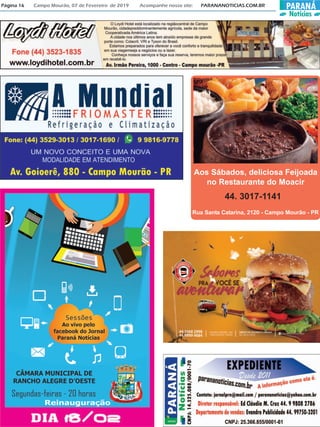 PARANÁ
Notícias
Página 16 Campo Mourão, 07 de Fevereiro de 2019 Acompanhe nosso site: PARANANOTICIAS.COM.BR
Aos Sábados, deliciosa Feijoada
no Restaurante do Moacir
44. 3017-1141
Rua Santa Catarina, 2120 - Campo Mourão - PR
 
