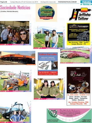 PARANÁ
Notícias
Página 08 Campo Mourão, 07 de Fevereiro de 2019 Acompanhe nosso site: PARANANOTICIAS.COM.BR
Sociedade Notícias
(Créditos: Marilda Mendes)
 