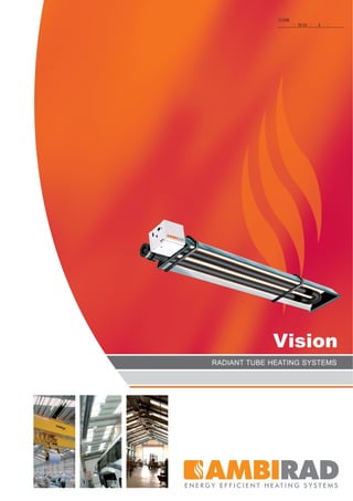 CI/SfB
                       56.83   X




             Vision
RADIANT TUBE HEATING SYSTEMS
 