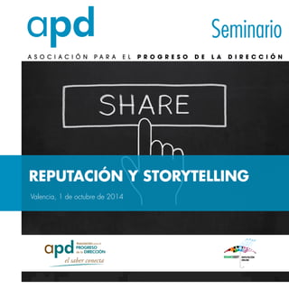 Seminario 
REPUTACIÓN Y STORYTELLING 
Valencia, 1 de octubre de 2014 
 