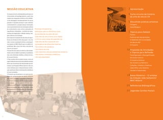 Missão educativa                                                                                         3Apresentação
    Os museus de arte contemporânea precisam ser                                                             4Curto-circuito da história
    reinventados antropofagicamente a partir das
                                                                                                               da arte do século XX
    utopias das vanguardas artísticas e da confluên-
    cia de abordagens transdisciplinares do século
    passado. A questão principal é como realinhar
                                                                                                             5Discutindo práticas artísticas
    constantemente a atuação dessas instituições                                                               Colagens
    com os pensamentos de uma revolução contínua                                                               Assemblagens
    do conhecimento como centros avançados de             Premissas Introdutórias:
    experiências civilizatórias – territórios de meta-
    morfose da imaginação e reflexão coletiva, tem-
                                                          Definições sobre os diferentes níveis              7Tópicos para Debate
                                                          de sentidos de uma obra de arte:                     Poiésis
    plos e fóruns a um só tempo.
                                                          Cada obra de arte é finita como objeto               Poéticas das Apropriações
    Este material é resultante de oito anos de experi-
    ências da Divisão de Arte Educação e visa dar         e infinita como campo de experiências;               O Gabinete de Curiosidades
    vida e acesso à produção artística contemporâ-        Cada obra de arte é parte de uma                     do Século XXI
    nea exposta no MAC-Niterói para um público di-        convergência de diferentes histórias:                O Coisário
    versificado. Mas o que é dar vida a uma obra de       • do artista e de sua época;
    arte em um museu?
    • É antes de mais nada reconhecê-la não isolada-
                                                          • da história da arte;                            10Propostas de Atividades
                                                          • dos materiais e dos procedimentos artísticos;      e Tópicos para Reflexão
    mente como um objeto na parede ou no pedestal,
    mas como dimensão simbólica, síntese do mun-          • dos temas e conteúdos simbólicos;                  Transfiguração e Ressignificação
    do no qual vivemos;                                   • de cada espectador.                                de Coisas Comuns
    • É dar sentido vital ao próprio museu, como um
                                                                                                               O Coisário Coletivo
    lugar/ambiente de encontro de múltiplos olhares
    dentro de um processo de interpretação que de-
                                                                                                               Do Coisário ao Relicário
    manda a participação diferenciada de cada um,                                                              Coleções, Coletas e Coletivos
    como estímulo para o desenvolvimento intelec-                                                              Cada Olhar uma História:
    tual, espiritual e físico-emocional dos indivíduos                                                         Versões e Subversões
    em uma sociedade;
    • É mostrar que ela pertence a um percurso his-
    tórico de transformações de valores artísticos
                                                                                                            18Breve Histórico – 12 artistas
    que unem o passado, o presente e o futuro nas                                                              da Coleção João Sattamini/
    mudanças culturais e sociais em processo na                                                                MAC-Niterói
    nossa época;
    • É levá-la, como conceito e estratégia criativa de
    leitura de mundo, para fora do museu, como
                                                                                                            20Referências Bibliográficas
    instrumento de transfiguração do cotidiano e
    reencantamento interativo entre arte e vida.
                                                                                                            20Legendas Cartões Postais




                                                                                                                                                 
 