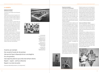 P R O P OSTAS DE ATIVIDADES E TóPICOS PARA REfLEXã O                                                                                         P R O P O S TA S D E AT I V I D A D E S E T óP I C O S PA R A R Ef L E X ã O




     o coisário                                                                                   proposta de atividade 2:
                                                                                                  construindo uma assemblagem
                                                                                                                                                          Proponha ao grupo que crie uma situação/arru-
                                                                                                                                                          mação dentro de uma caixa, ou outro recipiente,
     proposta de atividade 1:                                                                     Como escolher os objetos que vão construir uma          com um conjunto de objetos escolhidos intencio-
     Montando um coisário                                                                         assemblagem? Este é o primeiro desafio desta            nalmente, observando suas relações simbólicas.
     Como olhar o nosso cotidiano como se fosse pela                                              proposta. Uma assemblagem pode partir de vá-            Depois proponha que cada aluno ou grupo escreva
     primeira vez?                                                                                rios desdobramentos. Um deles pode se dar               uma história sobre o encontro daqueles objetos.
     Propomos que seja criado com o grupo um Coi-                                                 através do sorteio de objetos do coisário. O sor-       Uma última instigação pode ser recriar novas as-
     sário a partir da coleta de objetos achados ou                                               teio propicia o acaso, como na bricolage, em que        semblagens a partir de peças construídas anterior-
     pertencentes ao cotidiano privado ou público; é                                              o desafio está em construir um único objeto –           mente; esse processo permite perceber as infini-
     interessante estimular a coleta de objetos e                                                 como uma colagem – com aquilo que se encontra           tas possibilidades de leituras e construções que
     coisas das mais variadas.                                                                    disponível, não partindo da escolha consciente          um mesmo conjunto de objetos pode adquirir.
     O processo de montar um coisário pede uma                                                    ou afetiva dos objetos.
     atitude de curiosidade, admiração e atenção                                                  Uma outra forma de escolher os objetos que vão          tópicos para reflexão e debate
     perante o mundo a nossa volta. O coisário é tam-                                             construir uma assemblagem é partir de uma esco-         Na arte contemporânea, uma assemblagem é
     bém parte de uma estratégia educativa que pro-                                               lha consciente, baseada num critério – os objetos       uma obra tridimensional, figurativa ou não, que
     move o aprendizado e o entendimento da expan-                                                com que você mais se identificou (escolha afetiva)      reúne objetos e/ou materiais diversos, não con-
     são dos conceitos da produção artística contem-                                              versus os objetos que você considera mais co-           vencionais, para se obter um efeito insólito e
     porânea – apropriação e deslocamento – na in-                                                muns (Duchamp “escolhe” os objetos que acha             romper com as técnicas tradicionais da pintura e
     serção recíproca entre cotidiano e arte.                                                     mais insignificantes e comuns para fazer seus fa-       da escultura.
     Cada objeto coletado pode ser classificado                                                   mosos ready-mades, como a Roda de bicicleta de          Ao apresentarmos estratégias artísticas de res-
     numa ficha ou etiqueta segundo seus atributos                                                1913, a Fonte de 1917 e o Porta-Garrafas de 1964).      significação ou reencantamento diante das coi-
     formais (material, cor, forma, tamanho, peso),                                               “Há uma coisa que pretendo deixar bem claro, é          sas banais, falamos também de uma relação com
                                                                           De cima para baixo,
     sua origem (natural ou cultural) e sua história,               da esquerda para a direita:   que a escolha destes ready-mades não foi nunca          a vida, o acaso, e da atenção diante das peque-
     além de outros critérios: coisas de estimação,                     Proposta educativa na     ditada por qualquer razão de caráter estético.          nas coisas. Vivemos em geral preocupados, em
                                                                    exposição Apropriacões no
     coisas de convivência, coisas de consumo, coi-                                               Esta escolha assentava numa reação de indife-           estado de desatenção com tudo que nos cerca;
                                                                     MAC-Niterói (2003-2004).
     sas de violência, coisas descartáveis, coisas da                  Atividade no módulo de     rença visual e, simultaneamente, uma ausência           perdemos o contato com o presente ou oportuni-
                                                                    assemblagem – O Coisário.
     infância, coisas raras, coisas anônimas...                                                   total de bom ou mau gosto... na realidade, uma          dades do acaso. O mistério do acaso é tema de
                                                                        Proposta educativa na     completa anestesia.”                                    uma antiga discussão entre poetas, cientistas e
                                                                    exposição Apropriações no
                                                                     MAC - Niterói (2003-2004)    É interessante destacar, em contraponto, artistas       filósofos. “Nada é por acaso”, acreditam muitos.
                                                                         Atividade no módulo      como Farnese, que escolhe seus objetos de forma         Picasso declarou: “eu não procuro, acho”. Achar
                                                                            de assemblagem.
                                                                                                  afetiva e intencional, pensando no significado sim-     sem procurar significa “acaso”?
                                                                        Assemblagens criadas
                                                                            pelos visitantes na
                                                                                                  bólico de cada um deles. Farnese nem sempre reú-
                                                                    exposição Apropriacões no     ne os objetos formando uma única peça, na maio-
     O pente, por exemplo                                            MAC-Niterói (2003-2004).
                                                                                                  ria das vezes os coloca juntos em uma mesma “si-
                                                                                                  tuação”/suporte – um armário, uma gaveta, um ora-
     Dar ao pente função de não pentear
                                                                                                  tório, uma gamela, uma caixa – o corpo da obra.
     Até que ele fique à disposição de ser uma begônia
     Ou uma gravânia
     Usar algumas palavras que ainda não tenham idioma
     Repetir – repetir – até ficar diferente
     Repetir é um dom do estilo
     Desinventar objetos (Manuel de Barros, Livro das Ignorânças)




                                                                                                                                                                                                                               
 