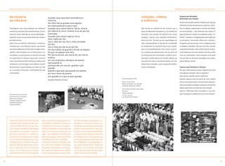 P R O P OSTAS DE ATIVIDADES E TóPICOS PARA REfLEXã O                                                                                                                                                   P R O P O S TA S D E AT I V I D A D E S E T óP I C O S PA R A R Ef L E X ã O




     do coisário                                         Guardar uma coisa não é escondê-la ou                                                                 coleções, coletas                                    proposta de atividade:
                                                                                                                                                                                                                    Montando uma coleção
     ao relicário                                        trancá-la.                                                                                            e coletivos
                                                         Em cofre não se guarda coisa alguma.                                                                                                                       A partir do Coisário coletivo trabalhe com o grupo
                                                         Em cofre perde-se a coisa à vista.                                                                                                                         diferentes formas de selecionar, ordenar e classi-
     Transfigurar uma coisa qualquer em relíquia é       Guardar uma coisa é olhá-la, fitá-la, mirá-la                                                         São muitas as referências de artistas que a          ficar os objetos, explorando o conceito de infinito
     nominá-la, encantá-la de memória futura. É reco-    por admirá-la, isto é, iluminá-la ou ser por ela                                                      partir de diferentes intenções ou circunstâncias     em outra direção – a das fluências das ordens. O
     nhecê-la como extensão de nossa identidade –        iluminado.                                                                                            assumem uma atitude de coletores de coisas           jogo de fluência criativa se estabelece pelas “in-
     capaz de contar um pouco de quem nós somos e        Guardar uma coisa é vigiá-la, isto é,                                                                 achadas, criando suas coleções/instalações/          finitas” relações e reorganizações dos materiais
                                                         fazer vigília por ela,
     de onde viemos.                                                                                                                                           obras de arte. Tornam-se em arqueólogos da           acumulados, montando diferentes coleções.
                                                         isto é, velar por ela, isto é, estar acordado
     Quais são as histórias individuais e coletivas,                                                                                                           vida contemporânea. A atitude de curiosidade         Proponha aos alunos que criem categorias para
                                                         por ela,
     contadas por suas diversas vozes, que devem         isto é, estar por ela ou ser por ela.                                                                 se transforma na constante busca por novida-         os objetos coletados. Discuta com eles, através
     ser preservadas para o futuro de um lugar/comu-     Por isso melhor se guarda o vôo de um pássaro                                                         des e no maravilhamento com o novo. Os artis-        da experimentação, como a leitura de um conjun-
     nidade? Cada morador traz um futuro para a co-      Do que um pássaro sem vôos.                                                                           tas e poetas das apropriações vão ser parte de       to de objetos ou de uma coleção varia de acordo
     munidade, a construção de um relicário consiste     Por isso se escreve, por isso se diz, por isso se                                                     um movimento de curiosidade e poiésis, de ex-        com sua ordenação; como exemplo você pode
     em experiências coletivas buscando construir        publica,                                                                                              ploração e redescoberta do mundo urbano, do          mostrar-lhes as diversas montagens da instala-
     uma trama relacional de confiança e afeto entre     por isso se declara e declama um poema:                                                               consumo em massa, dos descartáveis e do lixo         ção de Nelson Leirner.
                                                         para guardá-lo:
     indivíduos, com um lugar e seus objetos, a partir                                                                                                         industrial acumulado, como um grande Gabine-
                                                         para que ele, por sua vez, guarde o que
     de memórias compartilhadas de vidas que vão                                                                                                               te de Curiosidades.                                  tópicos para reflexão e debate:
                                                         guarda:
     se cruzando e formando a identidade de uma          guarde o que quer que guarde um poema:                                                                                                                     Por que colecionamos coisas? Alguém da turma
     comunidade.                                         por isso o lance do poema:                                                                                                                                 tem alguma coleção? Como a organiza?
                                                         por guardar-se o que se quer guardar.                                                                                                                      Que outras coleções vocês conhecem?
                                                                                                                                Da esquerda para direita:                                                           Quando alguma coisa faz parte de uma coleção
                                                         Guardar (Antônio Cícero)
                                                                                                                                Nelson Leirner (1932)                                                               ela se torna importante e muitas vezes indispen-
                                                                                                                                Objetos do Desejo, 2003 (detalhe)
                                                                                                                                Instalação; dimensões variadas
                                                                                                                                                                                                                    sável, pois passa a integrar um grupo. Um mesmo
                                                                                                                                                                                                                    objeto pode estar em mais de uma coleção?
                                                                                                                                Arthur Bispo do Rosário (1909-1989)
                                                                                                                                Sem data                                                                            Qual é a diferença entre um objeto e uma relí-
                                                                                                                                Talheres (detalhe);
     Atividade educativa realizada                                                                                                                                                                                  quia? Quando um objeto se torna uma relíquia?
                                                                                                                                137 x 47 x 9,5 cm;
     em conjunto com o Programa                                                                                                 Col. Museu Nise da Silveira
     Médicos de Família da
     Prefeitura de Niterói (2003)
     Atividade realizada na
     varanda do Museu




     A experiência do Projeto Relicário foi      para uma ação de integração em co-     em determinadas comunidades. En-
     realizada pela Divisão de Arte Edu-         munidades. O Relicário consiste em     volvendo o conceito de museu-co-
     cação do MAC-Niterói em parceria            experiências sucessivas comparti-      munidade e as poéticas de produção
     com o Programa Médicos de Família           lhadas envolvendo a construção “em     artística contemporânea, este pro-
     da Prefeitura de Niterói. Esta pro-         rede” de confiança e afeto, de um      jeto tem em sua base metodológica
     posta foi realizada em caráter ex-          lugar e seus objetos de memória de     a ampliação dos espaços potenciais
     perimental articulando arte e saúde         vidas interligadas, como uma colcha    de cidadania por um programa de
     em um projeto intersetorial, como           de retalhos de coisas e histórias.     arte e ação ambiental. Artistas e mé-
     estratégia para a melhoria da quali-        A implementação de relicários cole-    dicos trabalham na reintegração so-
     dade de vida das populações excluí-         tivos tem como objetivo a formação     cial, auto-representação, resgate de
     das. A expansão dos conceitos de            de agentes catalisadores da cultura,   memória e auto-estima, fechando
     museu e do artista para o mundo             dos registros materiais das trajetó-   um círculo de comunicação e imagi-
     contemporâneo é o ponto de partida          rias de vida das pessoas que vivem     nação dentro da comunidade.



                                                                                                                                                                                                                                                                                         
 