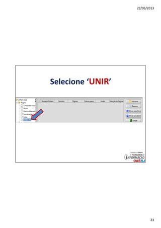 23/06/2013
23
Selecione ‘UNIR’
 