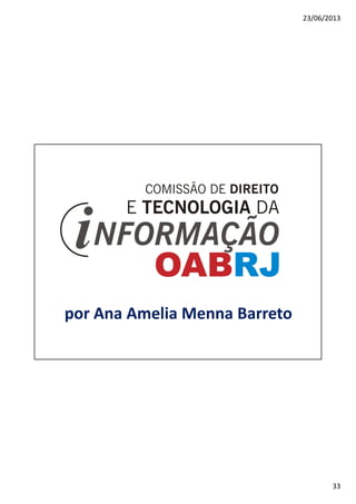 23/06/2013
33
por Ana Amelia Menna Barreto
 