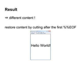 Result
⇒ different content !
restore content by cutting after the first %%EOF
 