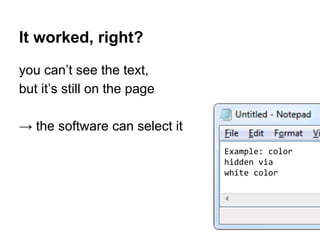 It worked, right?
you can’t see the text,
but it’s still on the page
→ the software can select it
Example: color
hidden vi...