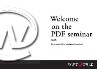 p d f - s e m i n a
                    r   v /
                              K å
                                  r e



                                                                  Welcome
                                        B
                                            j




                                                ø
                                                r
                                                    n
                                                                  on the
                                                    J e
                                                        n s e
                                                              n
                                                                  PDF seminar
                                                                  Part 1:

                                                                  Intro, optimizing, safety and standards