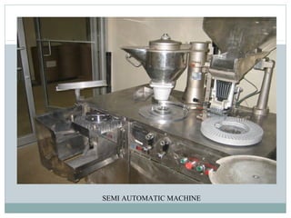 SEMI AUTOMATIC MACHINE
 