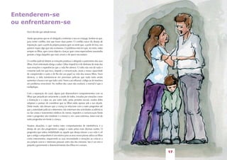 Entenderem-se
ou enfrentarem-se
Você decide que atitude tomar.
Ainda que pense que se vê obrigado a enfrentar o seu ex-cônjuge, lembre-se que,
para existir conflito, tem que haver duas partes. O conflito nasce do desejo de
imposição, quer a partir da própria postura quer ao sentir que, a partir de fora, nos
querem impor algo que não aceitamos. O problema está em que, no meio, estão
sempre os filhos, quer como objecto a lançar, quer como espectadores assustados
perante a briga daqueles que mais amam e de quem necessitam.
O conflito judicial destrói as emoções positivas e delapida o património dos seus
filhos. Viver enfrentado obriga a odiar. Odiar impedi-lo-á de desfrutar do resto das
suas emoções e experiências que a vida lhe oferece. O ódio não nos dá nada e
consome tudo em que toca, impede a comunicação, anula a nossa capacidade
de compreender o outro e de lhe dar um papel na vida dos nossos filhos. Num
divórcio, o ódio transforma-se em processos judiciais que nada farão senão
aumentar o buraco em que tudo cairá. Nunca um tribunal, código ou lei resolveu
um problema emocional. No melhor dos casos não evoluirá; o normal é que o
multiplique.
Com a separação do casal, alguns pais desenvolvem comportamentos com os
filhos que prejudicam seriamente a saúde de todos. Levados por emoções como
a frustração e a culpa ou, por outro lado, pelas pressões sociais, muitos deles
adoptam a postura de considerar que os filhos estão apenas sob a sua alçada.
Deste modo, não deixam que a criança se relacione com o outro progenitor até
que a autoridade judicial o determine, não informam das actividades académicas
ou das visitas e tratamentos médicos do menor, impedem a comunicação fluida
entre o progenitor não residente e o menor e, em casos extremos, falam mal do
outro progenitor em frente à criança.
Noutras situações, o que motiva estes comportamentos de interferência é o
desejo de um dos progenitores castigar o outro pelas mais diversas razões. O
progenitor que sofreu infidelidade ou aquele que deseja refazer a sua vida e crê
que o antigo companheiro é um estorvo para os seus novos planos utiliza os filhos
como instrumentos, esquecendo as suas necessidades e emoções ao colocar o
seu próprio rancor e interesses pessoais antes dos dos menores. Isto é um erro e
prejudica gravemente o desenvolvimento dos filhos em comum.

17
17

 