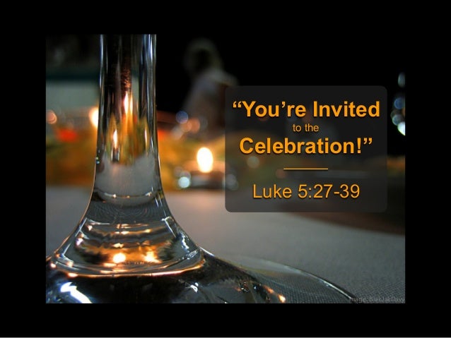 you-re-invited-to-the-celebration-luke-5-27-39