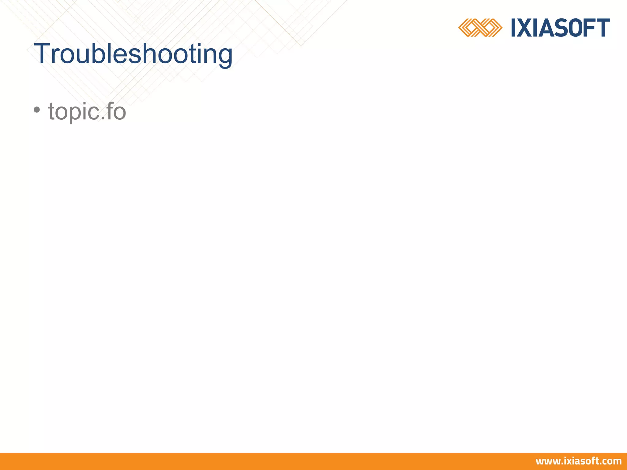 Troubleshooting
• topic.fo
