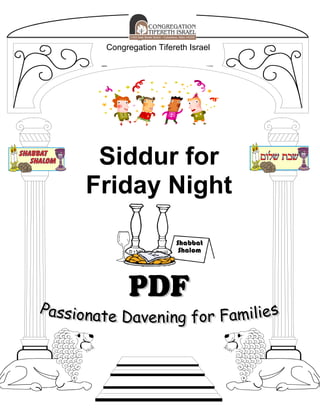 1
Siddur for
Friday Night
Congregation Tifereth Israel
 