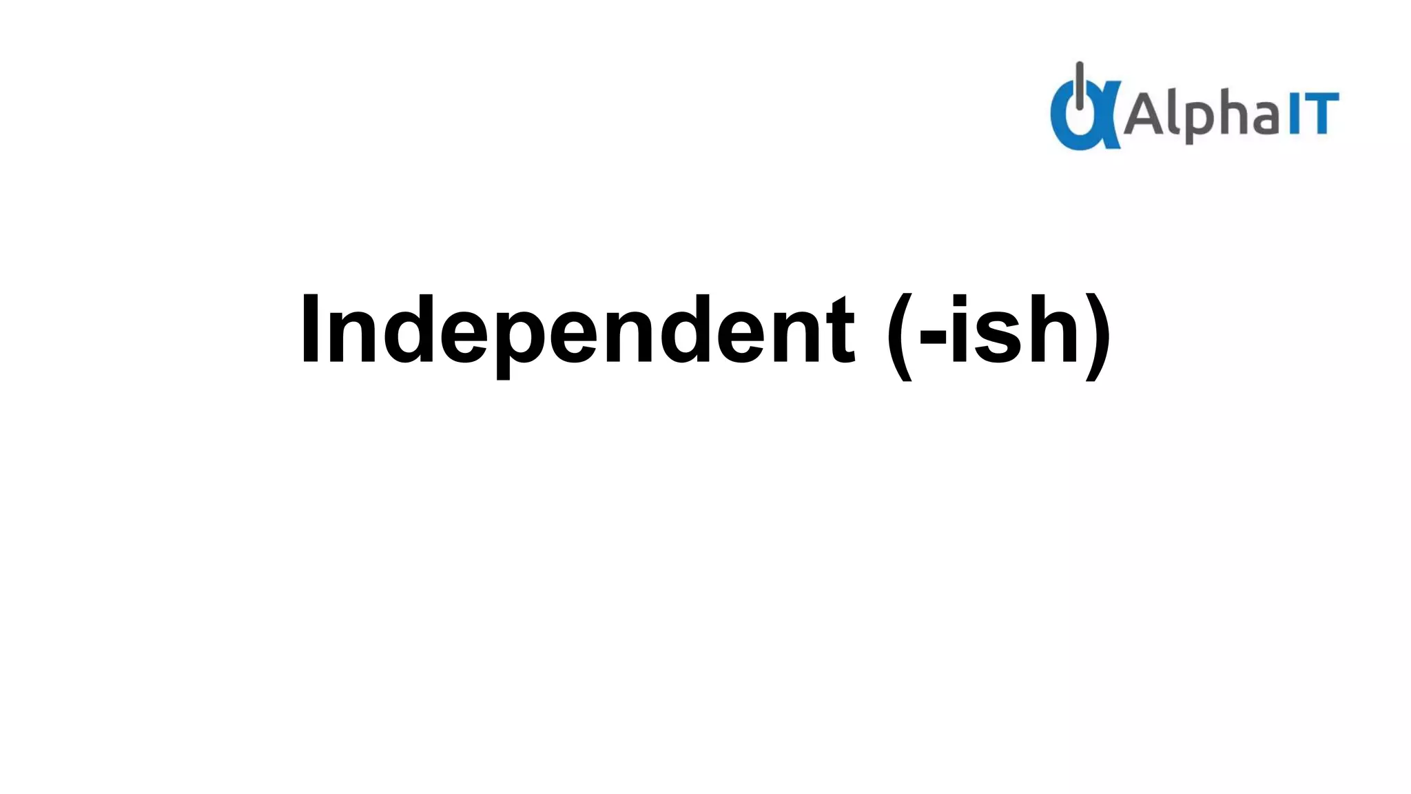 Independent (-ish)
 