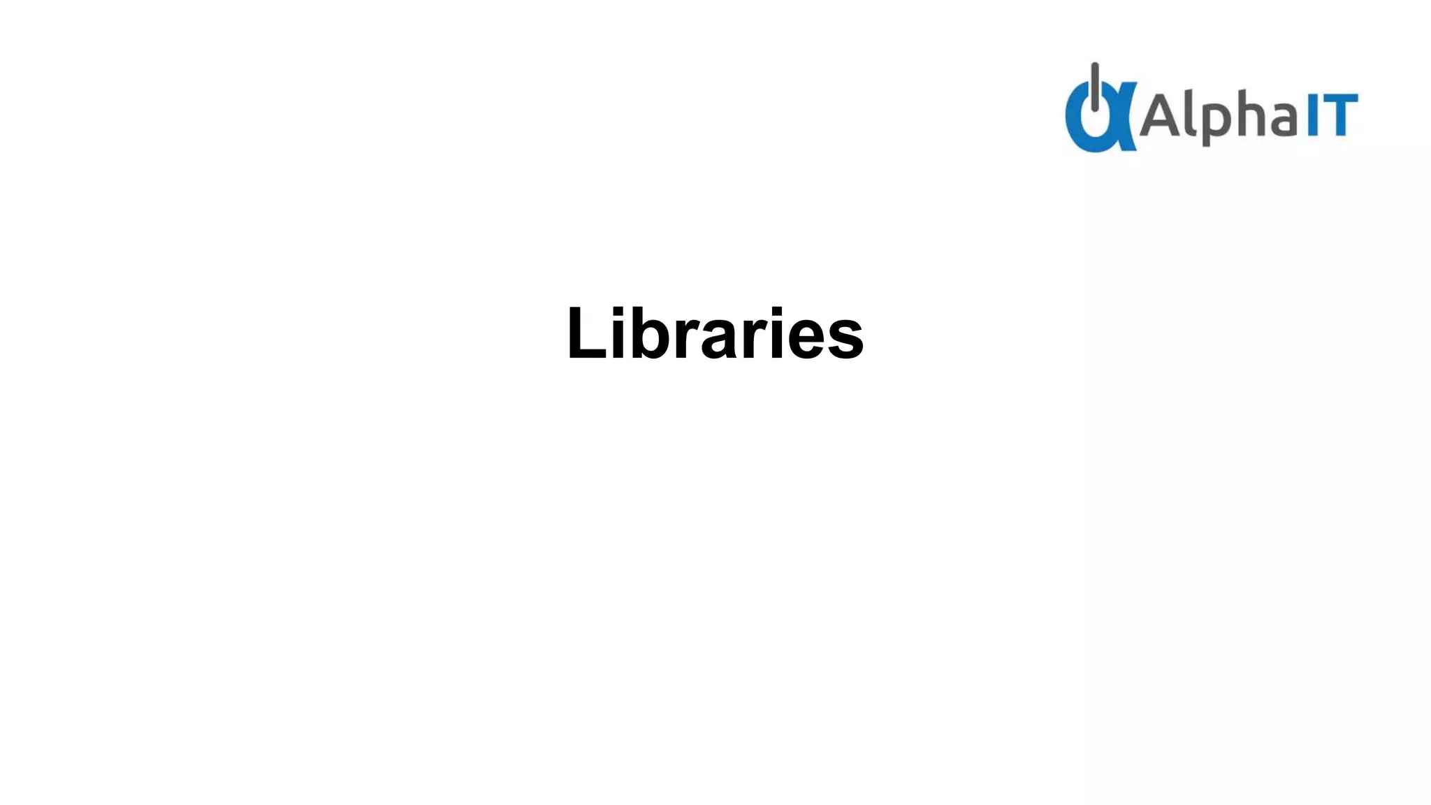 Libraries
 