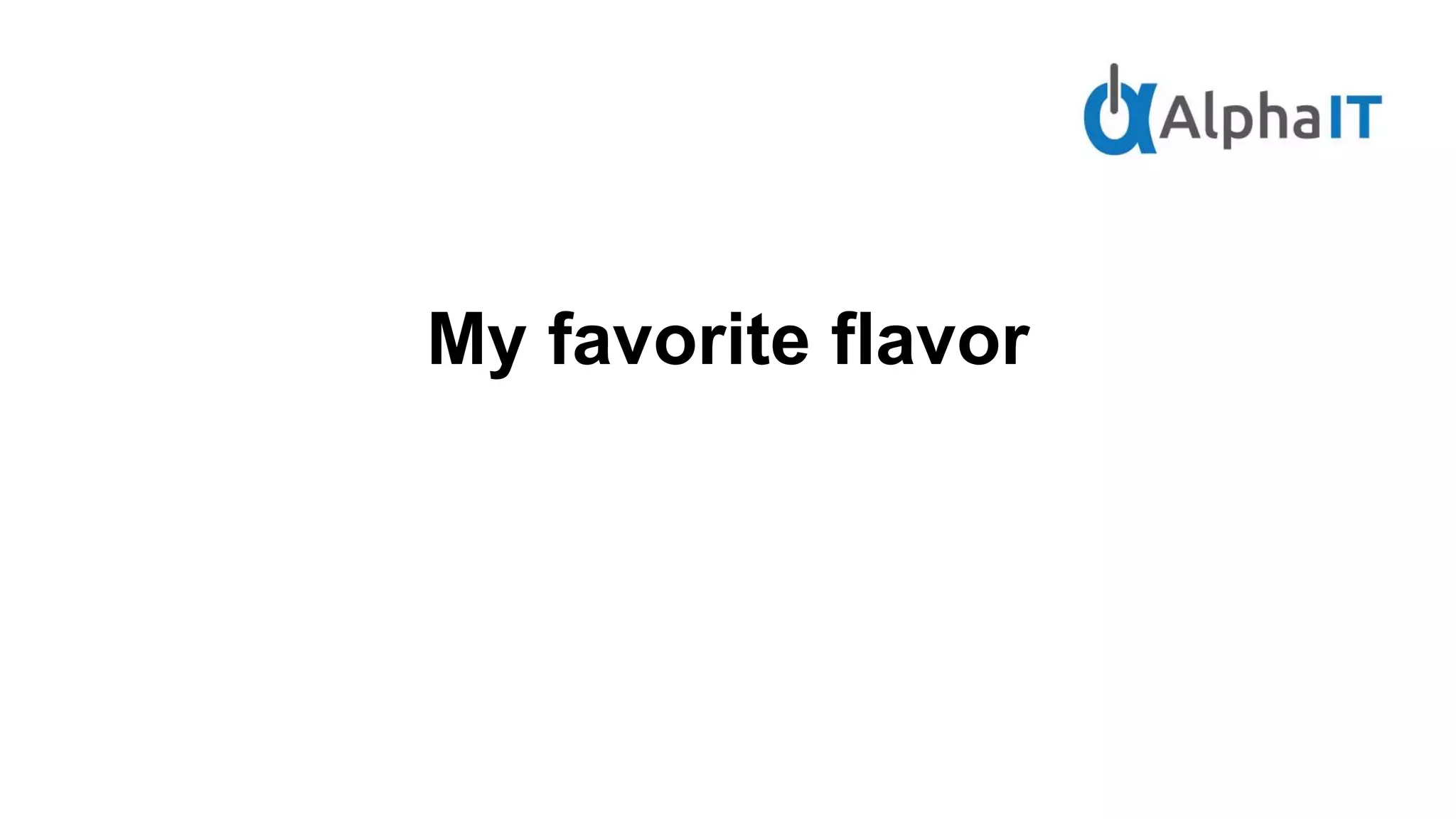 My favorite flavor
 