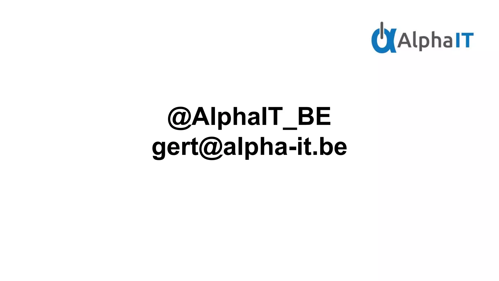 @AlphaIT_BE
gert@alpha-it.be
 