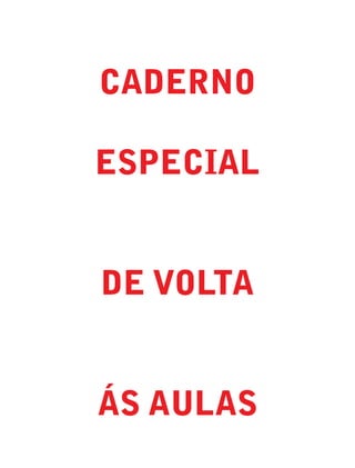 CADERNO

ESPECIAL


DE VOLTA


ÁS AULAS
 