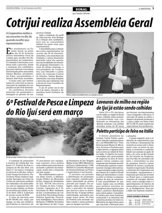 QUARTA-FEIRA, 10 de Fevereiro de 2010
                                                                                                     RURAL                                                                                      O REPÓRTER              7
                                                                                                por Sandro Silvello




Cotrijui realiza Assembléia Geral                  pectiva Unidade.
A Cooperativa realiza o
                                                       Após a avaliação do perfil
seu encontro no dia 26,                            de cada inscrito, será divulga-
quando escolhe seus                                da a relação dos candidatos,
                                                   para que as comunidades
representantes                                     saibam em quem votar para
                                                   representa-los.


E
      m atendimento ao Es-                             A Assembleia para a eleição
      tatuto Social, no próxi-                     dos novos representantes vai
      mo dia 26 de fevereiro                       ocorrer dia 26 de fevereiro,
haverá Assembleia Geral da                         sexta-feira, com urnas fixas nas
Cotrijui para escolha dos Re-                      Unidades e outras itinerantes
presentantes da Cooperativa.                       buscando votos dos associa-
A Comissão Central para coor-                      dos nas localidades do interior.
denar todo o processo, desde                       No programa Informativo Co-
a avaliação dos candidatos,                        trijui do último domingo, o
processo eleitoral e escrutínio                    vice-presidente da Coopera-
está formada pelos associados                      tiva, Luiz Ottonelli e o presi-
Volmar Martins, presidente;                        dente da Comissão Central
Ari Ecker, vice-presidente e                       de Eleições, Volmar Martins,
Antenor José Vione, secretário.                    informarão com mais detalhes
   O prazo para que interes-                       o processo que culminará com
sados em concorrer se inscre-                      a escola do novo Conselho de
vam junto às unidades da coo-                      Representantes.
perativa vai até 10 de fevereiro.                      O ato de posse vai se dar
   Os candidatos deverão                           dia 5 de março, durante a As-
preencher um questionário e                        sembleia Geral Ordinária da
entrega-lo ao gerente da res-                      Cotrijui.                          Poletto.coordena.Assembleia.Geral.a.ser.realizada.no.dia.26



6º Festival de Pesca e Limpeza Lavourasestão sendo colhidas
                               de Ijuí já
                                          de milho na região

do Rio Ijuí será em março                                                                                                                 Entre 12% e 15% das lavou-
                                                                                                                                      ras de milho na região de Ijuí já
                                                                                                                                      foram colhidas nesta semana.
                                                                                                                                                                          por hectare, em determinados
                                                                                                                                                                          casos chegando a 160 sacas. O
                                                                                                                                                                          mercado de grãos já sofreu o
                                                                                                                                      A produtividade vem con-            impacto da grande produção e
                                                                                                                                      firmando as estimativas das         o preço segue em baixa entre
                                                                                                                                      últimas semanas com médias          R$ 15 e R$ 16, muito aquém das
                                                                                                                                      elevadas acima de 80 sacas          expectativas dos produtores.

                                                                                                                                      Poletto participa de feira na Itália
                                                                                                                                          O diretor presidente da         a pesquisa.
                                                                                                                                      Cotrijuí, Carlos Poletto, parti-        O passo seguinte será a re-
                                                                                                                                      cipou durante a semana passa-       alização de experimentos que
                                                                                                                                      da a da FIERAGRICOLA - Feira        vão verificar o desempenho da
                                                                                                                                      Internacional Bienal de Mecâ-       semente no nosso solo e clima,
                                                                                                                                      nica, Serviços e Produtos para      assim como os teores de pro-
                                                                                                                                      a Agricultura e a Agropecuária      teína, a conversão e a aplicabi-
                                                                                                                                      que ocorreu na cidade de Vero-      lidade nos animais no gado de
                                                                                                                                      na, Itália. O objetivo foi tentar   leite e de corte no Rio Grande
Rio.Ijuí.vai.sediar.Festival.de.Pesca.e.Limpeza.no.início.de.março.                                                                   consolidar uma oportunidade         do Sul através da Fundacep,
                                                                                                                                      de negócios na área de forra-       em Cruz Alta. Se concluído com
    A comissão de promoções                        10 pescadores por equipes,         de Bombeiros de Ijuí, Brigada                   geiras e iniciar contatos com       êxito o intercâmbio na área
e eventos da Colônia Ijuí, rea-                    mas somente cinco podem            Militar de Ijuí, MPA (Ministério                empresas que desejam investir       de pesquisa, haverá a possi-
lizará o 6° Festival de Pesca e                    estar embarcados para pescar       da Pesca e Aqüicultura), COM-                   no Brasil para explorar conjun-     bilidade de iniciar a produção
Limpeza do Rio Ijuí 2010, nos                      incluindo o piloteiro da embar-    DEPESCA (Conselho Municipal                     tamente energias alternativas.      visando à exportação. Há ainda
dias 6 e 7 de março. A limpeza                     cação, sendo este o responsá-      de Desenvolvimento da Pesca                     A oportunidade surgiu através       o interesse da Cooperativa nas
acontecerá no Rio Ijuí, Linha 5                    vel pela equipe.                   e Aquicultura) e Goi Scarton.                   da Câmara de Comércio Brasil        tecnologias, equipamentos e
Leste- Granja Goi Scarton-, Pis-                      São colaboradores e parcei-        O encontro vai permitir                      Itália que intermediou o conta-     empresas que buscam investir
cicultura Nossa Senhora Apa-                       ros deste evento: a Adminis-       a distribuição de premiação                     to entre a Cotrijui e a empresa     no Brasil para a exploração
recida- Barragem da Usina da                       tração Pública do Município        pela seguinte classificação:                    italiana da área de sementes.       conjunta de energias alterna-
Ceriluz.As inscrições poderão                      de Ijuí, Câmara de Vereadores      maior quantidade de peixes                      É uma possibilidade de que          tivas, como a energia solar e o
ser realizadas com antecedên-                      de Ijuí, SETUR (Secretaria         pescado por equipe, em pe-                      nossa região seja escolhida         aproveitamento de dejetos da
cia com os capatazes da Colô-                      do Turismo de Ijui), Ceriluz,      sagem, maior peixe em peso,                     para produzir sementes de           suinocultura e pecuária de lei-
nia em suas cidades, ou direto                     Cotrijuí, Capatazes da Z 18,       para o pescador da equipe                       forrageiras para exportar para      te, os biodigestores. Área que
no escritório da Colônia, na Av.                   Secretaria do Meio Ambiente        que pescou.e para os pesca-                     Itália e posterior distribuição     a Itália tem bastante domínio.
21 de Abril, 1336 A. A abertura                    de Ijuí, Coordenadoria da Cul-     dores de lixo, A equipe melhor                  para outros países. O presiden-
do evento ocorre às 8h30.                          tura de Ijuí, Piscicultura Nossa   uniformizada, pescadora que                     te lembra que estas tratativas
    O valor da inscrição será                      Senhora Aparecida, Piscicul-       pegar maior peixe. No final                     avançaram e as amostras das
                                                                                                                                                                          IndIcadores ruraIs
de R$ 100,00( cem reais), por                      tura Andrighetto, Piscicultura     do Festival será sorteado um                    sementes já estão em testes no        Soja.......... R$.36,00   Valores.cotados.
equipe, ou seja, por embarca-                      Berbaunn, CORSAN, Secretaria       barco usado e outros prêmios                    Ministério da Agricultura para        Trigo......... R$.22,00   pela.Cotrijui.no.dia.
ção.Poderão se inscrever até                       da Agricultura de Ijuí, Corpo      para as equipes inscritas.                      que seja feita a liberação para       Milho........ R$.14,00    9.de.fevereiro
 