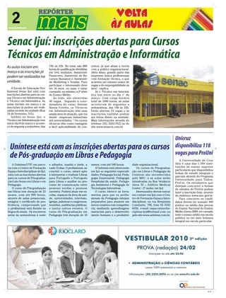 2
Senac Ijuí: inscrições abertas para Cursos
Técnicos em Administração e Informática
As aulas iniciam em                19h às 22h. No total, são 800      ceitos, já que aliam a teoria
                                   horas de qualificação divididas    com a prática organizacional.
março e as inscrições já           em três módulos: Assistente        Além disso, grande parte das
podem ser realizadas na            Financeiro, Assistente de Re-      empresas busca profissionais
                                   cursos Humanos e Assistente        com formação técnica, o que
unidade.                           de Marketing e Vendas. Para        acarreta um número maior de
                                   participar o interessado deve      vagas e de empregabilidade na
    A Escola de Educação Pro-      ter 16 anos, ou mais, e estar      área”, explica.
fissional Senac Ijuí está com      cursando, no mínimo, a 2ª série        Já o Técnico em Informá-
inscrições abertas para os cur-    do Ensino Médio.                   tica tem início no dia 1° de
sos Técnico em Administração          Ao todo, são oferecidas         março. Com carga horária
e Técnico em Informática. As       40 vagas. Segundo a coor-          total de 1000 horas, as aulas
aulas iniciam em março e as        denadora do curso, Simone          acontecem de segundas a
inscrições já podem ser reali-     Nunes Ceretta, os Técnicos         sextas-feiras, das 19h às 22h.
zadas na sede da unidade (Rua      em Administração têm uma           Estão abertas 24 vagas e as
24 de Fevereiro, 315).             ampla área de atuação, que vai     inscrições também podem
    Inédito no Senac Ijuí, o       desde empresas industriais         ser feitas direto na unidade.
Técnico em Administração tem       até universidades. “ Os cursos     Mais informações através do
início dia 8 de março e aconte-    técnicos têm como vantagem         telefone (55) 3332-7022 ou do
ce de segunda a sexta-feira, das   a fácil aplicabilidade de con-     site www.senacrs.com.br.



                                                                                                                                         Unicruz
  Uníntese está com as inscrições abertas para os cursos                                                                                 disponibiliza 118
  de Pós-graduação em Libras e Pedagogia                                                                                                 vagas para ProUni
                                                                                                                                            A Universidade de Cruz
    A Uníntese/UTP, em parce-      e sábados, manhã e tarde, a        meses, com até 540 horas.         dade organizacional.             Alta é uma das 1.399 insti-
ria com o Centro de Formação       cada 15 dias. O profissional, ao      A Uníntese está oferecendo        Os cursos de Pós-gradua-      tuições de ensino superior
Espaço Interdisciplinar de Ijuí,   concluir o curso, estará apto      em Ijuí as seguintes especiali-   ção em Libras e Pedagogia da     particulares que disponibiliza
                                                                                                                                         bolsas de estudo integrais e
está com as inscrições abertas     a interpretar e traduzir Libras    dades: Pedagogia Social, Peda-    Uníntese são reconhecidos
                                                                                                                                         parciais através do Programa
para os cursos de Pós-gradua-      para Português e Português         gogia Empresarial, Pedagogia      pelo MEC, e as aulas serão
                                                                                                                                         Universidade para Todos-
ção Lato Sensu em Libras e em      para Libras e auxiliar no pro-     Hospitalar/da saúde, Pedago-      ministradas na Rua Venâncio      ProUni. Os estudantes que
Pedagogia.                         cesso de comunicação entre         gia Ambiental e Pedagogia de      Aires 35 – Edifício Medical      desejam concorrer a bolsas
    O curso de Pós-graduação       pessoas surdas e pessoas           Tecnologias Interativas.          Center - 2º andar, em Ijuí.      de estudos do ProUni podem
em Libras tem duração de 22        ouvintes. Poderá atuar em es-         O curso oferece as ferra-         Interessados devem entrar     fazer a inscrição hoje, através
meses, com até 890 horas,          colas, espaços da área da saú-     mentas para que os profis-        em contato em Ijuí com o Cen-    do endereço www.mec.gov.br.
através de aulas presenciais,      de, universidades, televisão,      sionais da Pedagogia estejam      tro de Formação Espaço Inter-       Para concorrer os candi-
estágios e certificado de pro-     igrejas, palestras e congressos,   preparados para atuarem em        disciplinar, na rua Benjamim     datos devem ter somado 400
ficiência, comprovando que         reuniões, audiências públicas,     novos cenários com competên-      Constante, 790, fone 55 3332     pontos na média das provas
o profissional está fluente na     e tantos outros eventos. O         cia, mediando aprendizagens       8356, e-mail espacointerdis-     do Exame Nacional do Ensino
língua de sinais. Os encontros     curso de Pós-graduação em          essenciais para o desenvolvi-     ciplinar.ijui@hotmail.com ou     Médio- Enem/2009, ter cursado
serão às sextas-feiras à noite     Pedagogia tem duração de 18        mento humano e a produtivi-       pelo site www.uníntese.com.br.   todo o ensino médio em escola
                                                                                                                                         pública ou ter sido bolsista
                                                                                                                                         integral em escola particular.




                                                                                                                                                                   CMYK
 