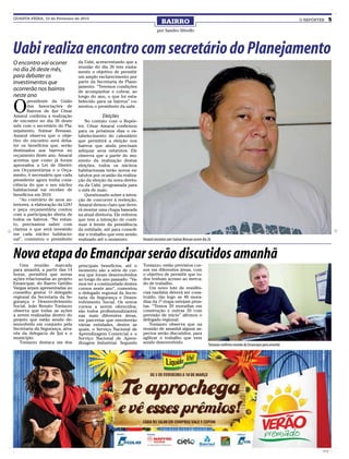 QUARTA-FEIRA, 10 de Fevereiro de 2010
                                                                                 BAIRRO                                                                                 O REPÓRTER      5
                                                                              por Sandro Silvello




Uabi realiza encontro com secretário do Planejamento
O encontro vai ocorrer           da Uabi, acrescentando que a
                                 reunião do dia 26 tem exata-
no dia 26 deste mês,             mente o objetivo de permitir
para debater os                  um amplo esclarecimento por
investimentos que                parte da Secretaria de Plane-
                                 jamento. “Teremos condições
ocorrerão nos bairros            de acompanhar e cobrar, ao
neste ano                        longo do ano, o que foi esta-


O
       presidente da União       belecido para os bairros” co-
       das Associações de        mentou o presidente da uabi.
       Bairros de Ijuí César
Amaral confirma a realização                  Eleições
de encontro no dia 26 deste          No contato com o Repór-
mês com o secretário do Pla-     ter, César Amaral confirmou
nejamento, Suimar Bressan.       para os próximos dias o es-
Amaral observa que o obje-       tabelecimento do calendário
tivo do encontro será deba-      que permitirá a eleição nos
ter os benefícios que, serão     bairros que ainda precisam
destinados aos bairros no        adequar seus estatutos. Ele
orçamento deste ano. Amaral      observa que a partir do mo-
acentua que como já foram        mento da realização destas
aprovados a Lei de Diretri-      eleições, todos os núcleos
zes Orçamentárias e o Orça-      habitacionais terão novos es-
mento, é necessário que cada     tatutos por ocasião da realiza-
presidente agora tenha cons-     ção da eleição da nova direto-
ciência do que o seu núcleo      ria da Uabi, programada para
habitacional vai receber de      o mês de maio.
benefícios em 2010.                  Questionado sobre a inten-
   “Ao contrário de anos an-     ção de concorrer à reeleição,
teriores, a elaboração da LDO    Amaral deixou claro que deve-
e peça orçamentária contou       rá montar uma chapa baseada
com a participação direta de     na atual diretoria. Ele reiterou
todos os bairros. “No entan-     que tem a intenção de conti-
to, precisamos saber com         nuar à frente da presidência
clareza o que será investido     da entidade, até para consoli-
em cada núcleo habitacio-        dar o trabalho que vem sendo
nal”, comentou o presidente      realizado até o momento.           Amaral: encontro com Suimar Bressan ocorre dia 26



Nova etapa do Emancipar serão discutidos amanhã
   Uma reunião marcada           principais benefícios, até o       Toniazzo, estão previstos cur-
para amanhã, a partir das 14     momento são a série de cur-        sos em diferentes áreas, com
horas, permitirá que novas       sos que foram desenvolvidos        o objetivo de permitir que to-
ações relacionadas ao projeto    ao longo do ano passado. “Va-      dos tenham acesso ao merca-
Emancipar, do Bairro Getúlio     mos ter a continuidade destes      do de trabalho.
Vargas sejam apresentadas ao     cursos neste ano”, comentou           Um novo lote de residên-
conselho gestor. O delegado      o delegado regional da Secre-      cias também deverá ser cons-
regional da Secretaria da Se-    taria da Segurança e Desen-        truído, tão logo as 40 mora-
gurança e Desenvolvimento        volvimento Social. Os novos        dias da 1ª etapa estejam pron-
Social, João Renato Toniazzo     cursos a serem oferecidos,         tas. “Temos 20 moradias em
observa que todas as ações       são todos profissionalizantes      construção e outras 20 com
a serem realizadas dentro do     nas mais diferentes áreas,         previsão de início” afirmou o
projeto que estão sendo de-      em parcerias que envolverão        delegado regional.
senvolvido em conjunto pela      várias entidades, dentre as           Toniazzo observa que na
Secretaria da Segurança, atra-   quais, o Serviço Nacional de       reunião de amanhã alguns as-
vés da delegacia de Ijuí e o     Aprendizagem Comercial e o         pectos serão discutidos, para
município.                       Serviço Nacional de Apren-         agilizar o trabalho que vem
   Toniazzo destaca um dos       dizagem Industrial. Segundo        sendo desenvolvido.
                                                                                                                   Toniazzo confirma reunião do Emancipar para amanhã




                                                                                                                                                                                 CMYK
 