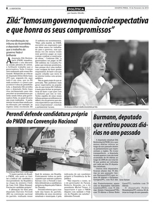 8    O REPÓRTER
                                                                                      POLÍTICA
                                                                                                                                                        QUARTA-FEIRA, 10 de Fevereiro de 2010

                                                                                     por Sandro Silvello



Zilá:” temos um governo que não cria expectativa
e que honra os seus compromissos”
Em manifestação na                            15 milhões em investimentos.
                                              “Hoje, pela manhã, no DAER,
tribuna da Assembléia,                        encontrei um empresário que
a deputada ressaltou                          me disse nunca ter trabalha-
que o trabalho do                             do para o governo, mas que
governo Yeda é                                dessa vez ele estava vendo
                                              esse governo pagar as suas
brilhante                                     contas e realizar a construção


A
       deputada Zilá Breiten-                 de obras.” Conforme Zilá, “a
       bach (PSDB) ressaltou,                 governadora vai pagar os R$
       durante o seu discurso                 350 milhões da Consulta Po-
na sessão plenária de ontem,                  pular que estavam pendentes,
o brilhante trabalho que a                    isso porque ela é uma mulher
governadora Yeda Crusius                      com coragem de fazer gestão
vem realizando pelo nosso Rio                 responsável, de fazer com que
Grande. Rebatendo as críticas                 aquele cidadão que mora lá
do deputado Elvino Bohn Gass                  no interior tenha o seu acesso
(PT) que, segundo ele, aqui                   asfáltico.
tudo é um caos, que no RS                         Não se gasta mais do que se
nada acontece e o pouco que                   arrecada. Não podemos mais
acontece é obra do presidente                 gerar expectativa na popula-
Lula, a deputada Zilá acredita                ção de que temos R$ 2 bilhões
que o deputado Bohn Gass                      a mais para fechar as perspec-
viva enclausurado para não                    tivas de fazer o que quer com
perceber os investimentos que                 o dinheiro que não se tem.
estão sendo feitos pela gover-                Tenho orgulho de estar nessa
nadora Yeda, os quais há anos                 tribuna porque acreditamos no
não eram realizados. A parla-                 déficit, em um governo que não
mentar tucana disse ainda que                 cria expectativa e que honra os
na educação, por exemplo, as                  seus compromissos”, concluiu
regiões estão recebendo R$                    a parlamentar tucana.             Zilá destacou o brilhante trabalho desenvolvido por Yeda



Perondi defende candidatura própria
                                    Burmann, deputado
do PMDB na Convenção Nacional
                                                                                                                                que retirou poucas diá-
                                                                                                                                rias no ano passado
                                                                                                                                    A deputada estadual Zilá
                                                                                                                                Breitenbach(PSDB) foi a que
                                                                                                                                menos diárias retirou ao
                                                                                                                                longo do ano passado dentre
                                                                                                                                os parlamentares que repre-
                                                                                                                                sentam a região. No ícone
                                                                                                                                transparência , a deputada
                                                                                                                                tucana aparece com um total
                                                                                                                                acumulado de 64 diárias ao
                                                                                                                                longo de 2009,de um total de
                                                                                                                                84 que podem ser retiradas
                                                                                                                                por cada um dos 55 deputa-
                                                                                                                                dos estaduais.
                                                                                                                                    Outros dois deputados
                                                                                                                                ficaram abaixo das 70 diá-
Perondi diz que Michel Temer é melhor opção
                                                                                                                                rias no ano passado: Ger-
    “O maior partido do Brasil,               final de semana, em Brasília.     indicação de um candidato
                                                                                                                                son Burmann(PDT),que re-
o PMDB, não pode se limi-                     Praticamente todos os parti-      próprio à Presidência da Re-
                                                                                                                                tirou 66 diárias e Gerônimo
tar a indicar um candidato a                  cipantes que usaram a palavra     pública.
                                                                                                                                Goergen(PP), com 65,5 diá- Gerson Burmann
vice-presidente da República                  fizeram coro a Perondi e tam-        “Não importa o nome, se
na chapa da ministra Chefe                    bém defenderam a candidatura      o do governador do Paraná,                      rias. Posteriormente, apare-    Gass(PT), também com 79
da Casa Civil, Dilma Roussef.                 própria na disputa pelo Palácio   Roberto Requião, ou o do                        cem os deputados Adroaldo       diárias.
Precisa ter candidato próprio”.               do Planalto.                      presidente Michel Temer. O                      Loureiro(PDT), com 75 diá-         O deputado Pedro
    A afirmação foi feita pelo                    Perondi reiterou que a von-   importante é que o PMDB                         rias; Aloísio Classmann(PTB),   Westphalen(PP) retirou 84 di-
deputado Darcísio Perondi                     tade das bases do partido,        dispute com unidade o Palá-                     com 79 diárias e Elvino Bohn    árias ao longo do ano passado.
(RS) na convenção nacional                    defendida em seus encontros       cio do Planalto em outubro”,
do partido, realizada nesse                   estaduais e municipais, é pela    defendeu Perondi.
 