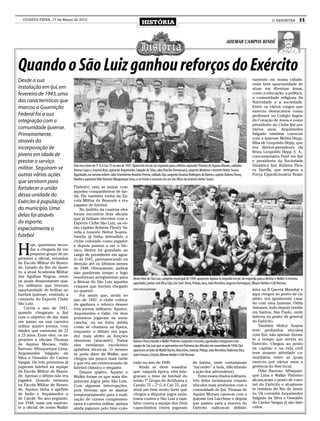 QUARTA-FEIRA, 17 de Março de 2010
                                                                                        HISTÓRIA                                                                                                O REPÓRTER              11



                                                                                                                                                             AdemAr CAmpos Bindé




Quando o São Luiz ganhou reforços do Exército
Desde a sua                    Fotos: Acervo particular                                                                                                                         vamente em nossa cidade,
                                                                                                                                                                                onde teve oportunidade de
instalação em Ijuí, em                                                                                                                                                          atuar em diversas áreas,
fevereiro de 1943, uma                                                                                                                                                          como a educação, a política,
                                                                                                                                                                                a comunidade religiosa da
das características que                                                                                                                                                         Natividade e a sociedade.
marcou a Guarnição                                                                                                                                                              Entre os vários cargos que
                                                                                                                                                                                exerceu destacamos como
Federal foi a sua                                                                                                                                                               professor no Colégio Sagra-
integração com a                                                                                                                                                                do Coração de Jesus e como
                                                                                                                                                                                presidente do Clube Ijuí por
comunidade ijuiense.                                                                                                                                                            vários anos. Arquimedes
Primeiramente,                                                                                                                                                                  Salgado também casou-se
                                                                                                                                                                                com a ijuiense Melita Hepp,
através da                                                                                                                                                                      filha de Leopoldo Hepp, que
incorporação de                                                                                                                                                                 era diretor-presidente da
                                                                                                                                                                                firma Leopoldo Hepp S. A.,
jovens em idade de                                                                                                                                                              concessionária Ford em Ijuí
prestar o serviço                                                                                                                                                               e presidente da Sociedade
                               Este era o time do 7º G A Cav 75 no ano de 1947. Aparecem em pé, da esquerda para a direita: aspirante Thomaz de Aquino Moraes, soldados         Ginástica Ijuí. Rubens Fleu-
militar. Seguiram-se           Elemar Lopes e Juvenal Braz, aspirante Arquimedes Salgado da Silva, cabo Otacílio Demamann, sargento Modesto e tenente Heitor Soares.            ry Varella, que integrou a
outras várias ações            Agachados, na mesma ordem: cabo Setembrino Honório Pereira, soldado Gijo, sargento Ananias Rodrigues de Bairros, capitão Rubens Fleury           Força Expedicionária Brasi-
                               Varella e aspirante Odin Barroso Albuquerque Lima, e na frente o mascote era um dos filhos do tenente Heitor Soares
que serviram para
fortalecer a união             Pinheiro, veio se juntar com                    Fotos: Acervo particular
                               aqueles companheiros de far-
dessa unidade do               da. Ele também vinha da Es-
Exército à população           cola Militar de Resende e era
                               jogador de futebol.
do município. Uma                  No âmbito da caserna eles
delas foi através              foram encontrar dois oficiais
                               que já tinham vínculos com o
do esporte,                    Esporte Clube São Luiz, os en-
especialmente o                tão capitão Rubens Fleury Va-
                               rella e tenente Heitor Soares.
futebol                        Varella já tinha defendido o
                               clube colorado como jogador


H
       oje, queremos recor-    e depois passou a ser o téc-
       dar a chegada de um     nico. Heitor foi guindado ao
       pequeno grupo de as-    cargo de presidente em agos-
pirantes a oficial, oriundos   to de 1947, permanecendo na
da Escola Militar de Resen-    direção até os últimos meses
de, Estado do Rio de Janei-    de 1948. Obviamente, ambos
ro, a atual Academia Militar   não perderam tempo e logo
das Agulhas Negras, entre      resolveram arregimentar para                    Neste time do São Luiz, campeão municipal de 1949, aparecem Aquino (o segundo em pé, da esquerda para a direita) e Walkir (o terceiro,
os quais despontaram qua-      a fileiras do São Luiz aqueles                  agachado), juntos com Bica, Gijo, Léo Sant´Anna, Pelego, Juca, João Vercelino, Augusto Domingues, Albano Haiske e Cáli Hocevar
tro militares que tiveram      craques que haviam chegado
oportunidade de brilhar no     no quartel.                                     Fotos: Acervo particular                                                                         leira na II Guerra Mundial e
futebol ijuiense, vestindo a       Foi assim que, ainda no                                                                                                                      aqui chegou ao posto de ca-
camiseta do Esporte Clube      ano de 1947, o clube colora-                                                                                                                     pitão, era igualmente casa-
São Luiz.                      do ganhava o reforço desses                                                                                                                      do com uma ijuiense, Odila
    Corria o ano de 1947,      três jovens militares: Aquino,                                                                                                                   Antunes, indo depois residir
quando chegaram a Ijuí         Arquimedes e Odin. Os dois                                                                                                                       em Santos, São Paulo, onde
com o objetivo de dar mais     primeiros jogavam na meia-                                                                                                                       faleceu no posto de general
um passo na sua carreira       cancha, ou na linha média                                                                                                                        do Exército.
militar quatro jovens, com     como se chamava na época,                                                                                                                            Também Heitor Soares
idades que variavam de 21      enquanto o último era joga-                                                                                                                      teve profundos vínculos
a 23 anos. Eram eles, os as-   dor mais afeito às funções                                                                                                                       com Ijuí, não apenas duran-
pirantes a oficiais Thomaz     ofensivas (atacante). Todos                     Rubens Fleury Varella e Walkir Pinheiro (segundo e terceiro, agachados) integraram esta          te o tempo que serviu no
de Aquino Moraes, Odin         eles revelaram excelentes                       equipe do São Luiz que se apresentou em Palmeira das Missões em novembro de 1948. Eles           Exército. Chegou ao posto
Barroso Albuquerque Lima,      aptidões técnicas. O mesmo                      aparecem ao lado de Waldir Burtet, Marcelino, Juvenal, Pelego, João Vercelino, Valdemar, Bica,   de capitão e na vida civil
Arquimedes Salgado da          se pode dizer de Walkir, que                    João Fonseca, Estácio, Albano Haiske e Cáli Hocevar                                              teve atuante atividade co-
Silva e Oswaldo do Carmo       chegou um pouco mais tarde                                                                                                                       munitária, entre as quais
Vargas. Os três primeiros já   e que era um centro-avante de                   rado no ano de 1949.                              de batina, onde costumavam                     exerceu por vários anos a
jogavam futebol na equipe      futebol clássico e elegante.                       Ainda se deve ressaltar                        “esconder” a bola, dificultando                gerência do Sesi local.
da Escola Militar de Resen-        Desses quatro, Aquino e                     que, naquela época, eles inte-                    a ação dos adversários).                           Odin Barroso Albuquer-
de. Apenas o último não era    Walkir foram os que mais dis-                   graram o time de futebol do                           Entre esses citados militares,             que Lima e Walkir Pinheiro
jogador. Quando estavam        putaram jogos pelo São Luiz.                    então 7º Grupo de Artilharia a                    três deles terminaram criando                  alcançaram o posto de coro-
na Escola Militar de Resen-    Com algumas interrupções,                       Cavalo 75 – 7º G A Cav 75, por                    vínculos mais profundos com a                  nel do Exército e atualmen-
de, Aquino tinha o apelido     pois tiveram que se afastar                     sinal um time muito forte que                     comunidade de Ijuí. Thomaz de                  te residem do Rio de Janei-
de Índio e Arquimedes o        temporariamente para a reali-                   chegou a disputar jogos amis-                     Aquino Moraes casou-se com a                   ro. Os coronéis Arquimedes
de Catolé. No ano seguinte,    zação de cursos complemen-                      tosos contra o São Luiz e tam-                    ijuiense Lea Lucchese e depois                 Salgado da Silva e Oswaldo
em 1948, mais um aspiran-      tares à carreira militar, ambos                 bém contra a equipe dos freis                     que passou para a reserva do                   do Carmo Vargas já são fale-
te a oficial, de nome Walkir   ainda jogaram pelo time colo-                   capuchinhos (estes jogavam                        Exército radicou-se definiti-                  cidos.
 