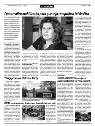 QUARTA-FEIRA, 17 de Março de 2010                                                                                                                                    O REPÓRTER           15
                                                                                          EDUCAÇÃO
                                                                                     por Estefania Vieira Linhares



Cpers realiza mobilização para que seja cumprida a Lei do Piso
O 31º Núcleo CPERS/Sin-                                                                                                                                          É um problema da prioriza-
                                                                                                                                                             ção da educação. O Rio Grande
dicato realizou ontem                                                                                                                                        do Sul é um Estado onde o ma-
uma mobilização para                                                                                                                                         gistério em sua luta conseguiu
                                                                                                                                                             que fossem aplicados 35% da
que se aplique a Lei do                                                                                                                                      arrecadação em educação. Se
Piso. A professora Selene                                                                                                                                    aplicados esses recursos dá
                                                                                                                                                             para melhorar a qualidade
Michelin, representante                                                                                                                                      das escolas, pagar melhor
de base do CPERS/Sindi-                                                                                                                                      os professores e investir em
                                                                                                                                                             merenda escolar. Só que isso
cato junto ao Conselho                                                                                                                                       não está acontecendo apenas
de Entidades da CNTE,                                                                                                                                        18 % está sendo investido em
                                                                                                                                                             educação. Então, esse percen-
em Brasília esteve pre-                                                                                                                                      tual que faltou com certeza já
sente na assembleia                                                                                                                                          teria recuperado essas escolas
                                                                                                                                                             que estão com problemas de
regional em Ijuí                                                                                                                                             estrutura por causa de intem-
                                                                                                                                                             péries, ou problema de falta
Como está a mobilização para                                                                                                                                 de professor, que poderia ser
seja aplicado a Lei do Piso?                                                                                                                                 nomeados mais trabalhadores.
    Apesar de não ser uma pa-
ralização em Ijuí, e sim um dia                                                                                                                              Quais são os próximos passos
de mobilização, os professores                                                                                                                               da mobilização?
deixaram as suas atividades                                                                                                                                      As definições da mobili-
para poderem fazer uma dis-        Professora Selene Michelin esteve em Ijuí participando de assembleia regional                                             zação de ontem irão para a
cussão sobre piso salarial, rea-                                                                                                                             assembleia geral do Cpers. A
juste, plano de carreira e con-    sua posição e organizar um                         tes está em R$ 1.312. Esta luta     se consegui aprovar o piso         assembleia regional está acon-
dições de trabalho. As pessoas     calendário de luta para que                        hoje é uma luta nacional por-       salarial. Acompanhamos essa        tecendo em vários municípios.
estão sentindo a necessidade       se possa avançar na questão                        que mesmo sendo aprovada            luta da Jussara, que é gaúcha e    As deliberações irão para a as-
de fazer isso, considerando que    salarial antes do prazo elei-                      e sancionada essa lei, muitos       foi presidente da CNTE esteve      sembleia geral do Cpers no dia
o piso salarial já foi aprovado    toral que se encerra no dia 6                      Estados não estão pagando.          muito presente e nesta terça-      19 de março, em Porto Alegre.
há bastante tempo e até hoje       de abril.                                          O Rio Grande do Sul, além de        feira teve uma audiência com       Neste dia, terá o Conselho Ge-
não está em vigor no Rio Gran-                                                        não estar pagando entrou na         o Ministro Haddad para que ele     ral, onde participam os repre-
de do Sul. Lembrando que es-       A categoria está organizada                        Justiça puxando uma luta com        ajude e pressione o Supremo,       sentantes de todos os Núcleos.
tamos há 4 anos desse Governo      em nível nacional?                                 os outros governadores para         porque o piso já esta aprova-      Após são levadas as propostas
sem nenhum reajuste salarial.          Foi uma luta de muitos                         não pagar tentando considerar       do. Isso não significa que ele     para a assembleia geral que
Em terceiro lugar, houve uma       anos, a questão do piso sala-                      o piso inconstitucional. Em         não possa ser aplicado porque      acontece no Gigantinho. Nes-
alternativa de modificação do      rial nacional. O que significa                     nível nacional, a única coisa       mesmo estando sub judicee          te momento, irão acocntecer
nosso plano de carreira que a      disso é o salário mínimo para                      que se tem a fazer é pressionar     vários estados já aplicaram e      propostas de mobilização de
categoria não admite que isso      a educação tanto para o muni-                      o Supremo, pressionar então o       alguns municípios também.          como pressionar o Governo do
aconteça. É uma assembleia em      cípio, quanto ao Estado que foi                    Judiciário, para que vote essa                                         Estado e pressionar o Judiciá-
que as pessoas precisam estar      aprovado na época era de R$                        ADIN imediatamente. Porque          Como estão os investimentos        rio em nível nacional para que
muito atentas para colocar a       950 e que hoje com os reajus-                      a luta política já foi feita já     em educação?                       se tenha o reajuste.


Yázigi promove Welcome Party                                                                                              SINTEEP NOROESTE/RS participa de
    Na próxima sexta-feira,                                                                                               Assembleia Estadual em Porto Alegre/RS
o Yázigi promove Welcome                                                                                                     Mais de 600 trabalhado-         intervenção na assembléia,
Party, às 16h, na escola. O                                                                                               res em estabelecimentos de         falou sobre a necessidade do
Welcome Party é uma recepção                                                                                              ensino privado do RS, entre        engajamento de todos os tra-
aos alunos e aos interessados                                                                                             eles 73 delegados da região        balhadores na mobilização da
para conhecerem a metodo-                                                                                                 de abrangência do SINTEEP,         campanha, para que haja avan-
logia de ensino e a escola.                                                                                               estiveram presentes na As-         ços e ressaltou que o momento
Durante o evento, serão                                                                                                   sembleia Estadual que marcou       é de extrema importância, “é
desenvolvidas atividades es-                                                                                              o Lançamento da Campanha           necessário avançar, por que
peciais, como brincadeiras,                                                                                               Salarial 2010, que tem como        não é apenas as condições de
distribuição de lanches e sor-                                                                                            tema a saúde do trabalhador.       saúde física que necessita de
teio de brindes. O Yázigi está                                                                                            O evento foi realizado no dia 13   mais atenção, mas também a
localizado na Rua 13 de Maio,                                                                                             de março de 2010, no Auditório     saúde financeira dos trabalha-
nº 526, telefone para contato                                                                                             Dante Barone da Assembleia         dores ”. Conclui Oliveira.
(55) 3332-9508.                    Escola realizará atividades especiais na sexta-feira                                   Legislativa em POA.                    A Campanha Salarial 2010
                                                                                                                             “A Saúde do Trabalhador         se estenderá até o fechamen-
IMEAB realiza reunião de abertura de ano letivo com pais                                                                  está no Limite”, este é o mote
                                                                                                                          da campanha deste ano. Sim-
                                                                                                                                                             to do acordo coletivo com o
                                                                                                                                                             Sinepe. A pauta de negociação
    No dia 9 de março, a escola                                                                      lia na Sociedade
                                                                                                                          bolizada através de um cora-       busca melhores condições
IMEAB recepcionou pais de                                                                            Contemporânea”,      ção, a campanha foi idealizada     de trabalho e saúde, redução
alunos às 19 horas, na Igreja                                                                        proferida por Pau-   a partir da Pesquisa da Saúde      da jornada de trabalho, vale-
Cristo Rei para abertura do                                                                          lo Ferstenseifer.    do Trabalhador realizada pelo      alimentação, aumento real de
ano letivo com orientações                                                                           Estas ações edu-     Departamento Intersindical de      salários, entre outras.
gerais e distribuição do calen-                                                                      cativas fazem par-   Estudos e Pesquisas de Saúde
dário escolar para cada família                                                                      te do Programa de    e dos Ambientes de Trabalho
contendo a programação da                                                                            Formação Conti-      (DIESAT) no último ano em
escola durante o ano de 2010,                                                                        nuada do Instituto   algumas cidades do Estado
e uma palestra cuja temática                                                                         Municipal de En-     do RS.
foi “A Função e a Responsa-                                                                          sino Assis Brasil       O Coordenador Geral do
bilidade da Escola e da Famí-      Os pais receberam um calendário com a programação do ano          – IMEAB.             SINTEEP, Daniel Santos de
                                                                                                                          Oliveira, no momento da sua        Representantes estiveram em Porto Alegre
 